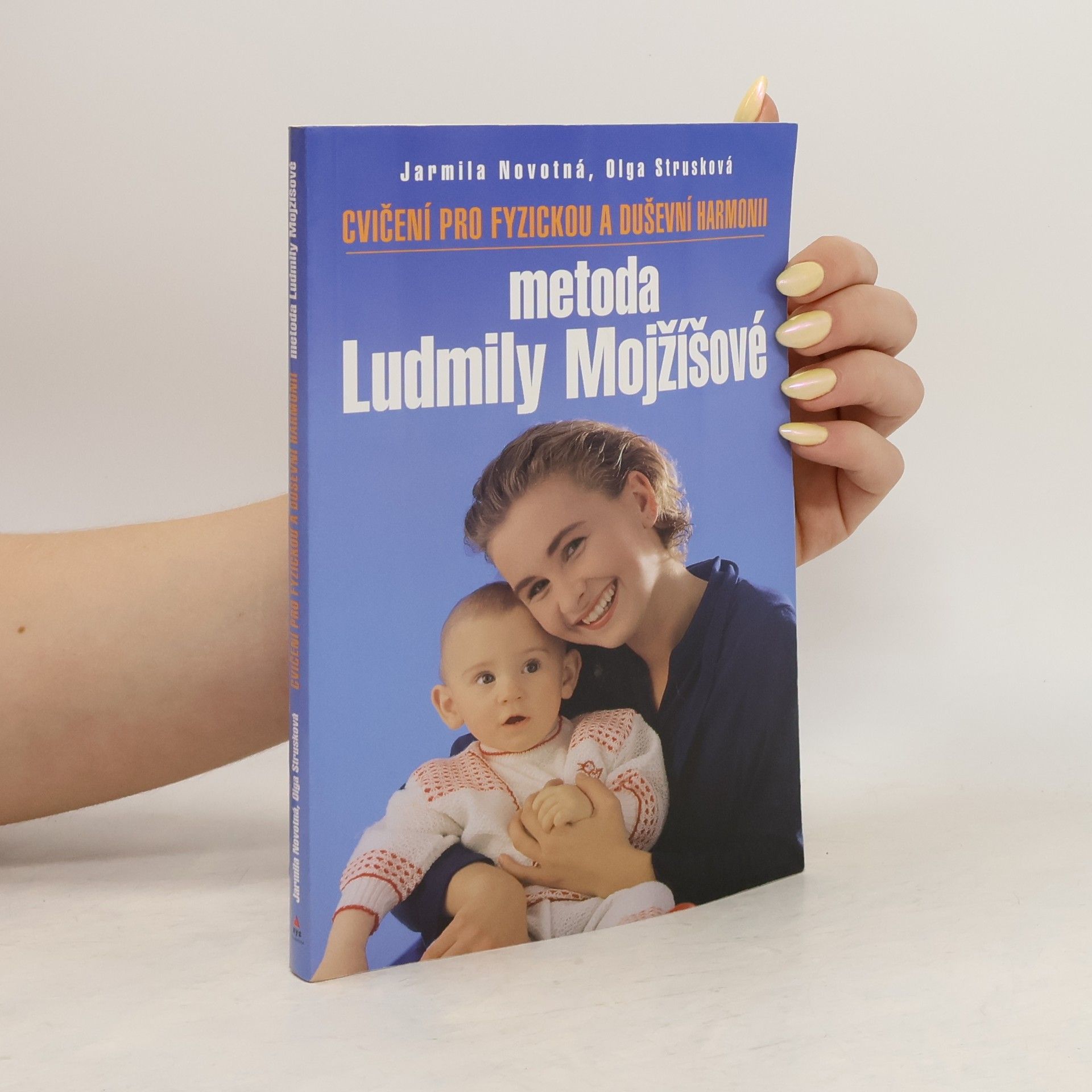 Olga Strusková Cvičení pro fyzickou a duševní harmonii. Metoda Ludmily Mojžíšové