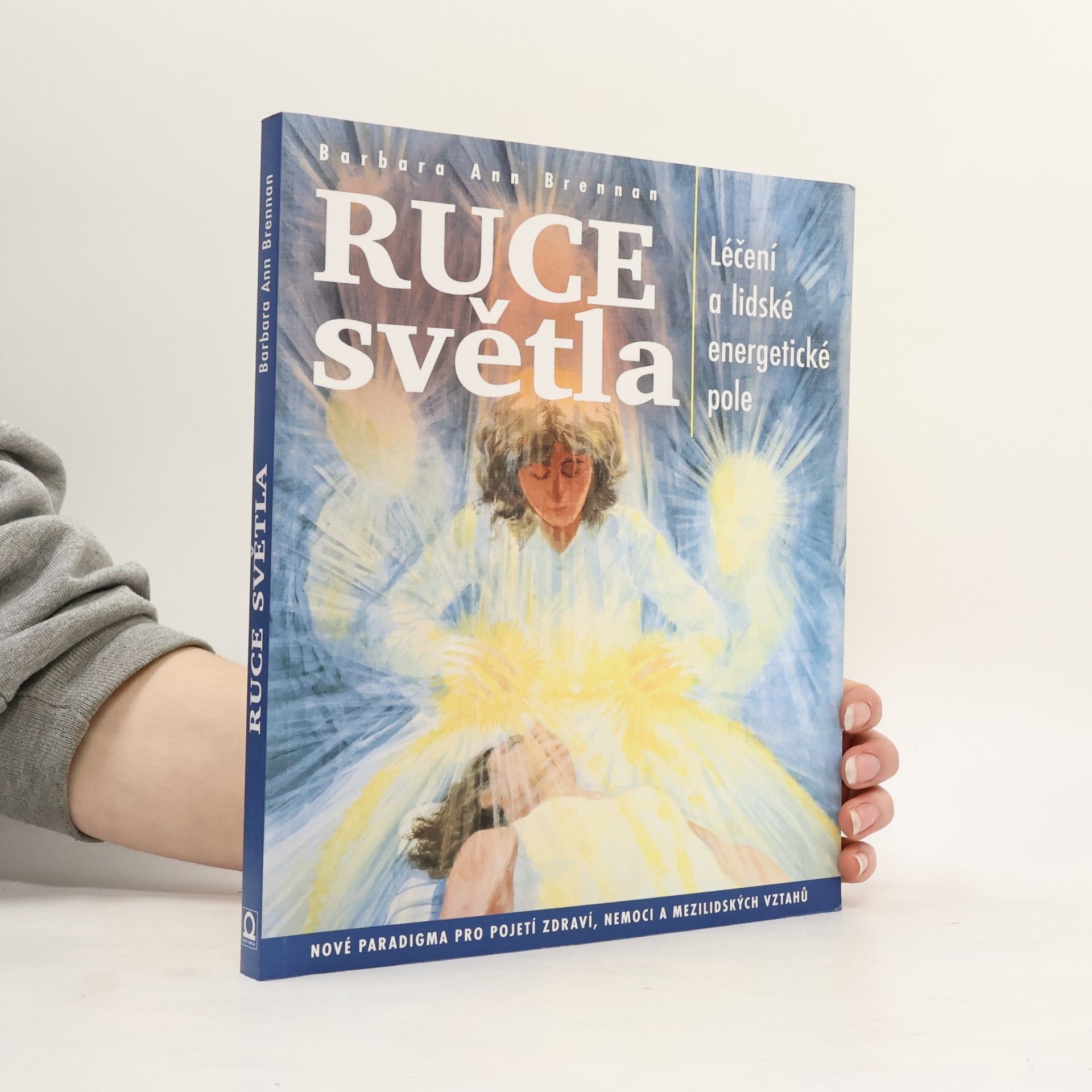 Barbara Brennan Ruce světla: Léčení a lidské energetické pole