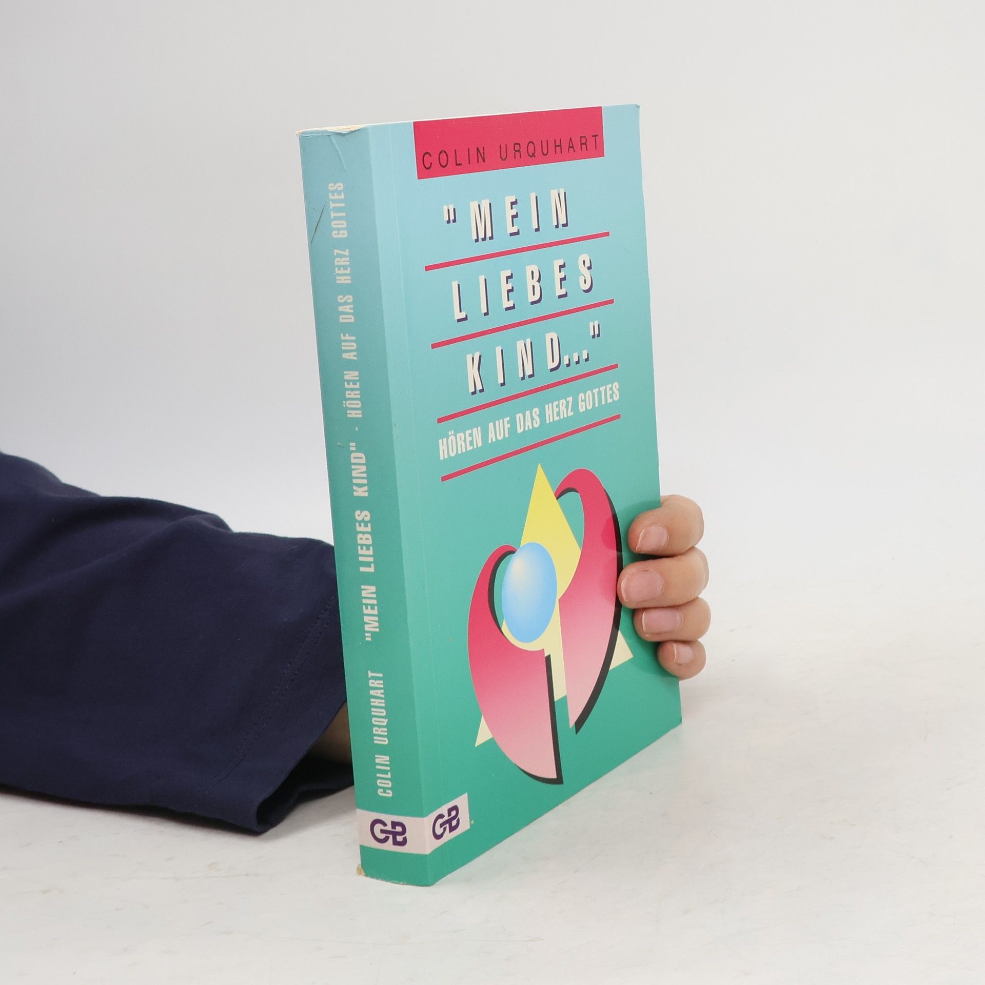 Colin Urquhart "Mein liebes Kind ..."