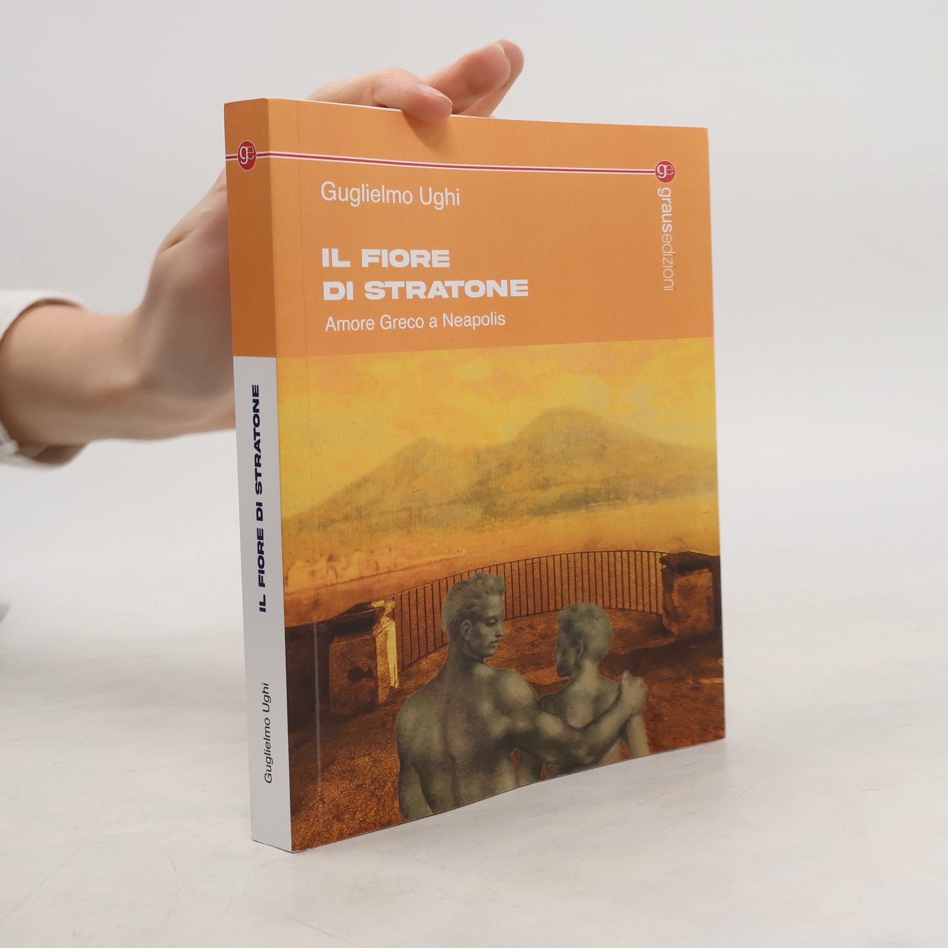 Guglielmo Ughi Il fiore di Stratone. Amore greco a Neapolis