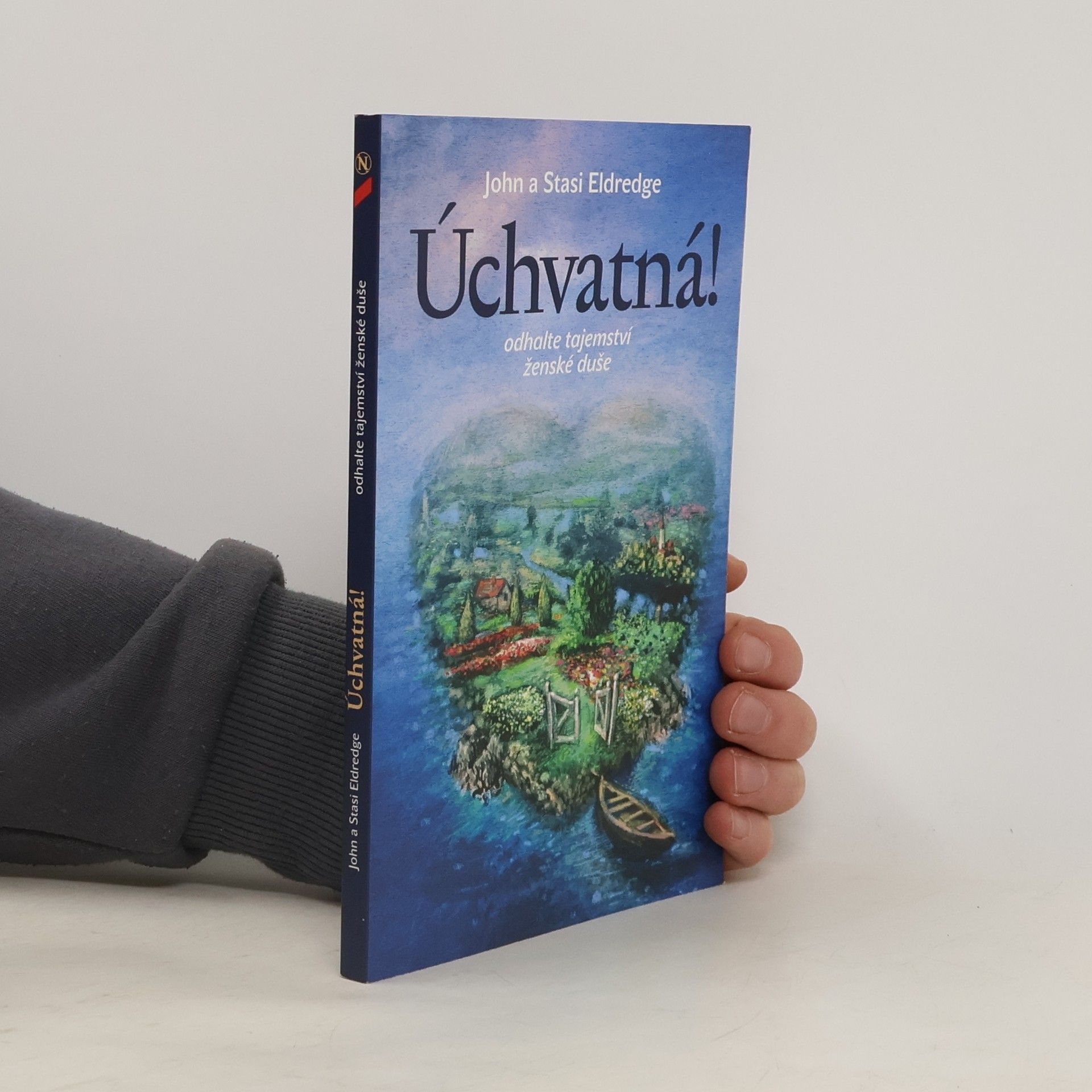 John Eldredge Úchvatná! Odhalte tajemství ženské duše