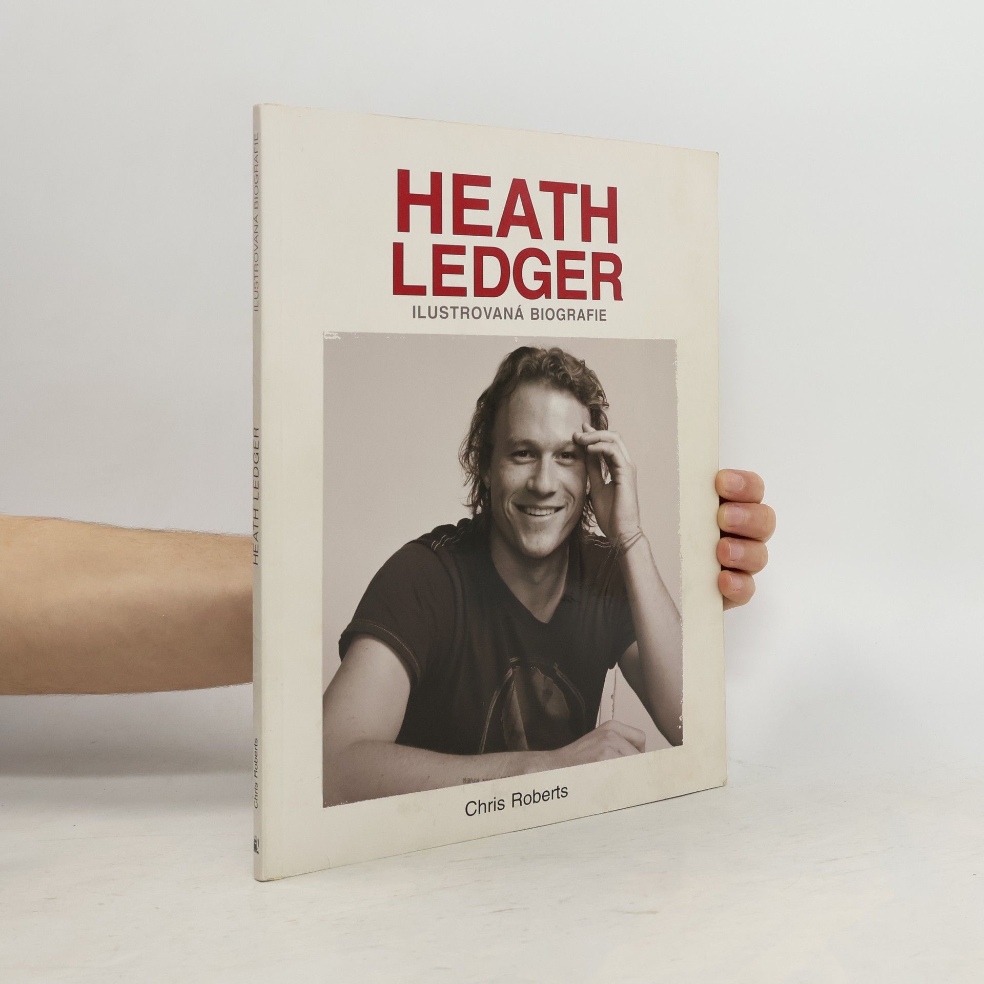 Chris Roberts Heath Ledger. Ilustrovaná biografie