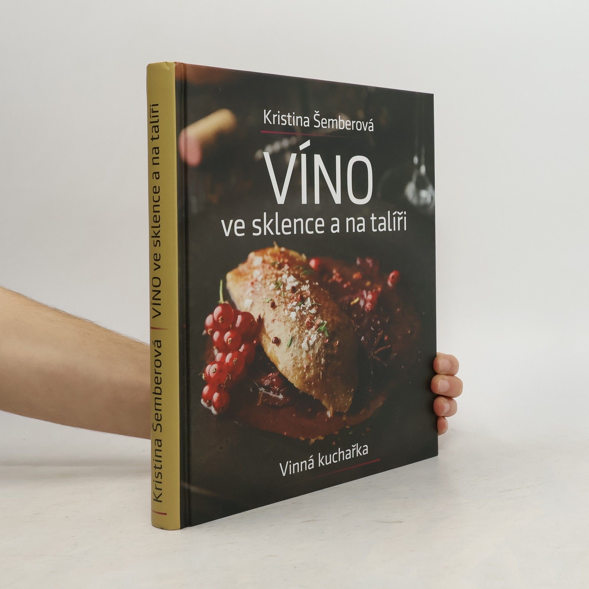 Kristina Šemberová Víno ve sklence a na talíři - Vinná kuchařka