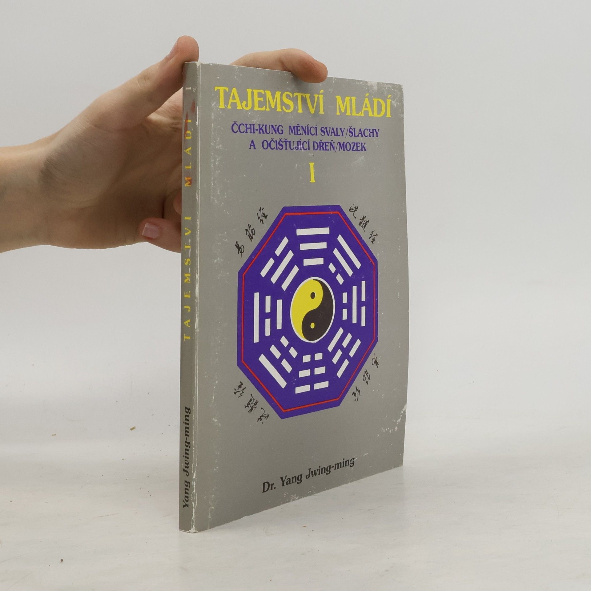 Jwing ming Yang Tajemství mládí I: Čchi-kung měnící svaly/šlachy a očisťující dřeň/mozek