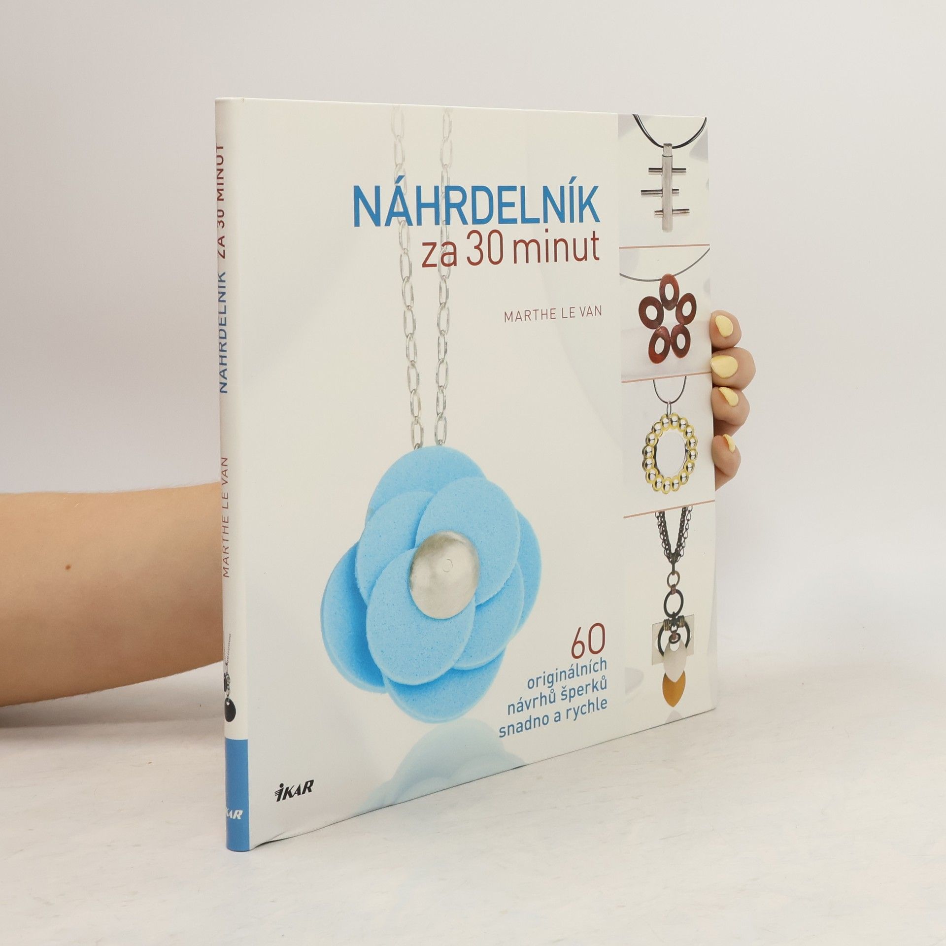 Marthe Le Van Náhrdelník za 30 minut : 60 originálních návrhů šperků snadno a rychle