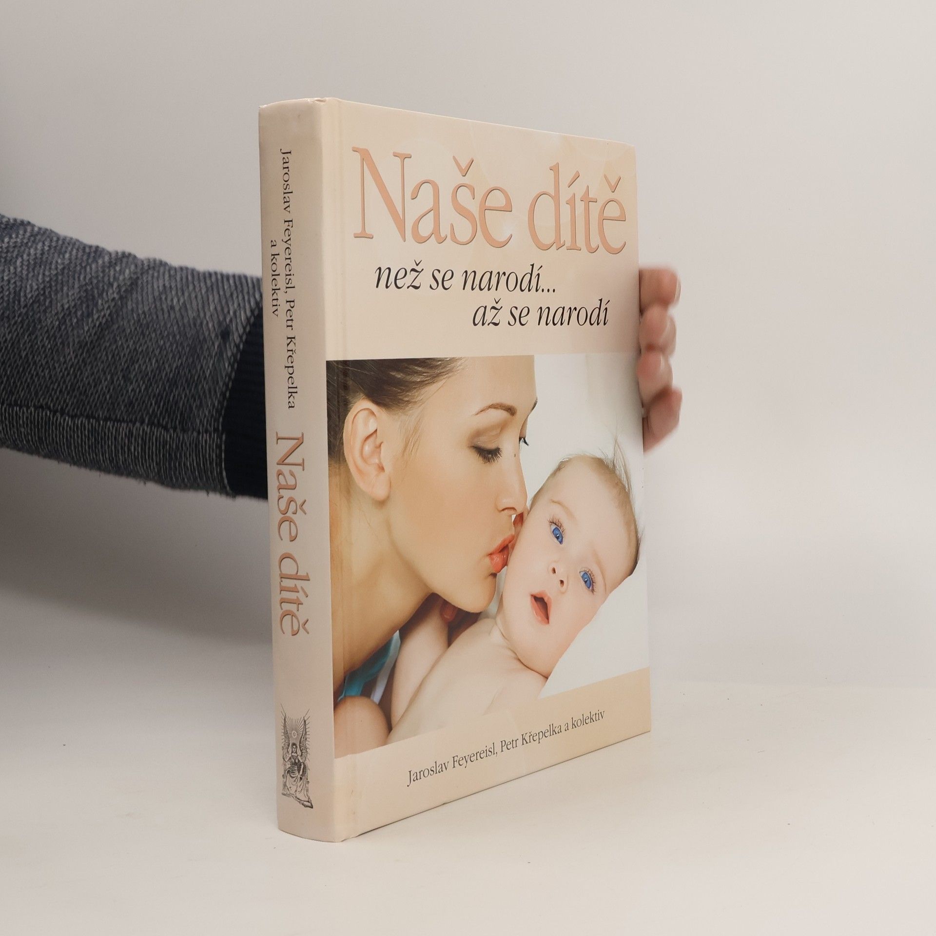 Jaroslav Feyereisl Naše dítě. Než se narodí... až se narodí