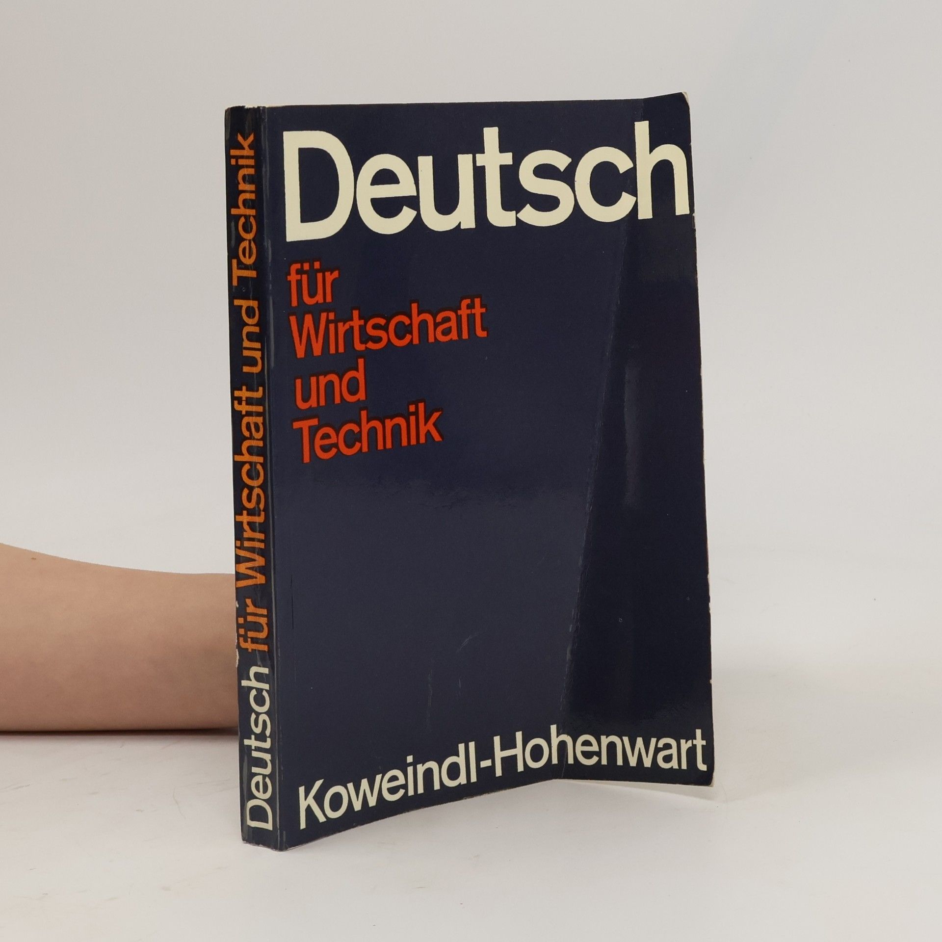 Karl Koweindl Deutsch für Wirtschaft und Technik : Rechtschreibung, Sprachlehre, Zeichensetzung, Fremd- und Fachwörterverzeichnis