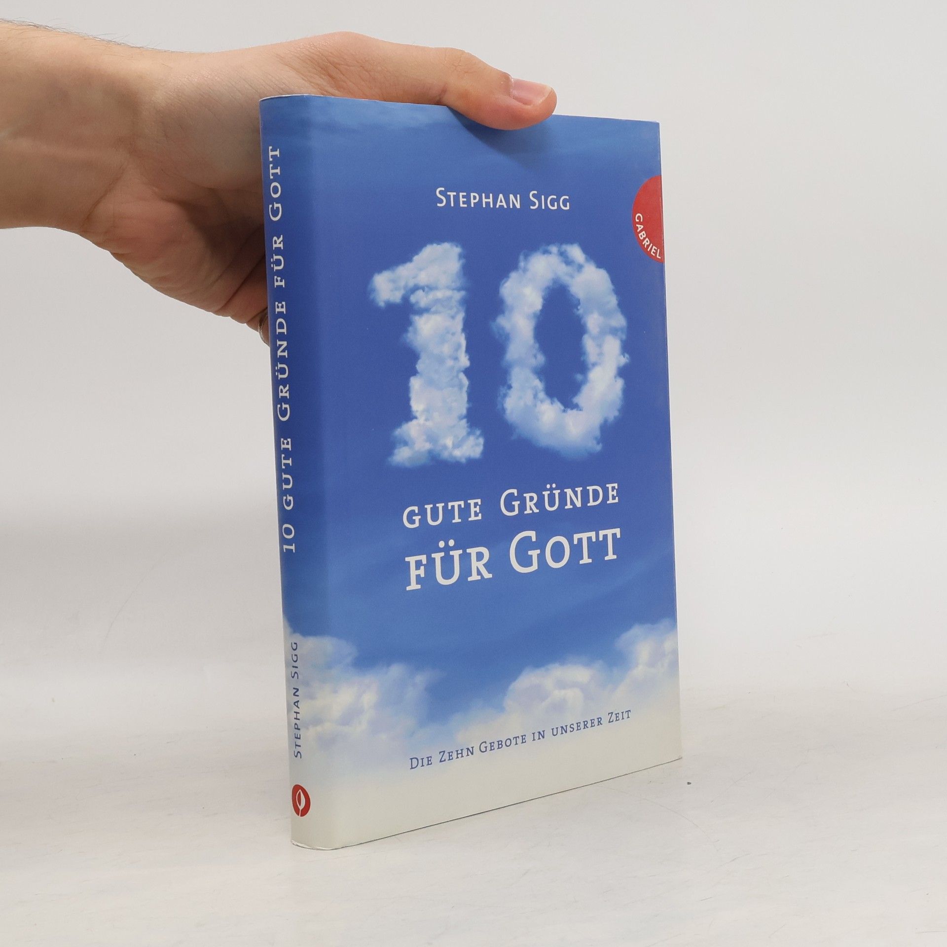 Stephan Sigg Zehn gute Gründe für Gott