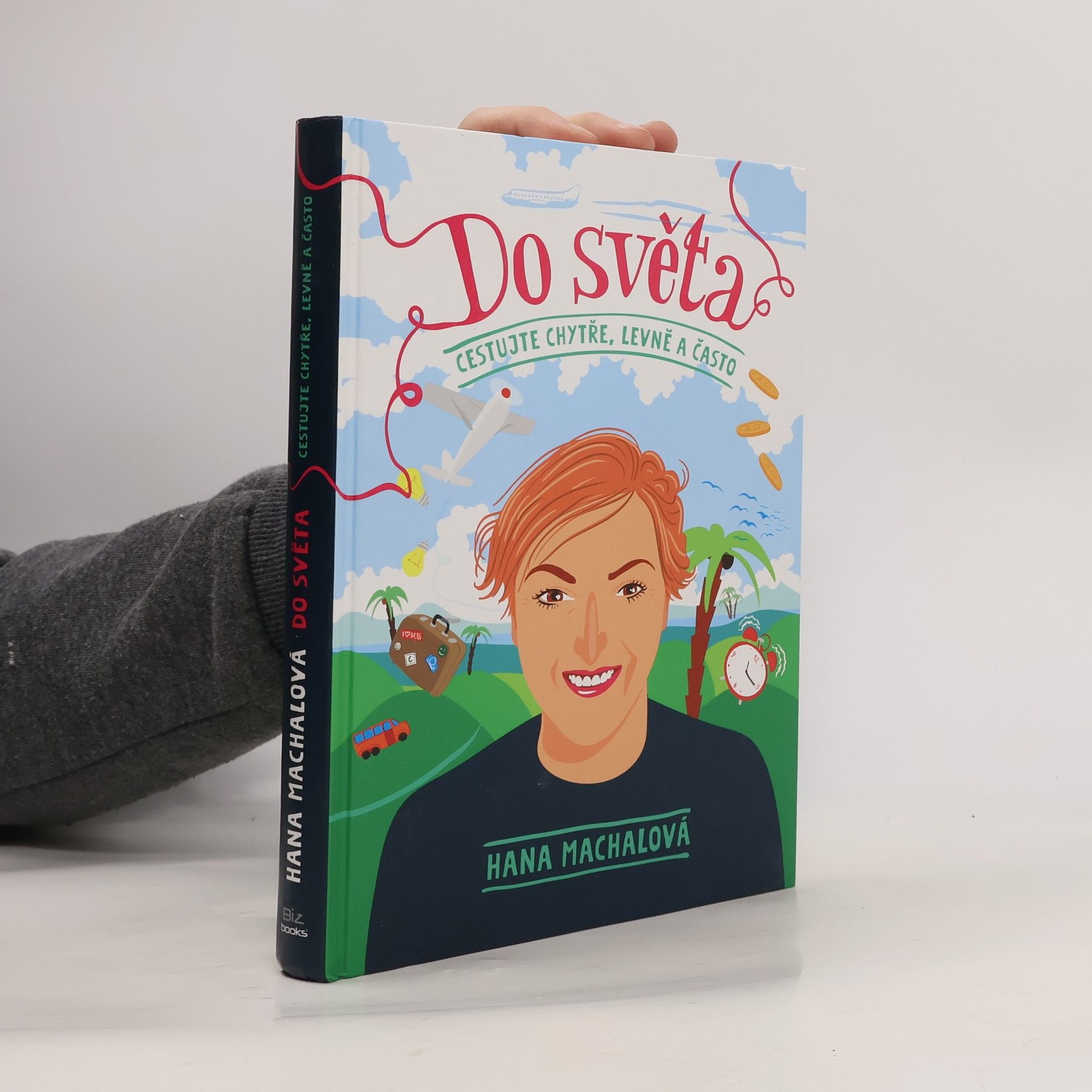 Hana Machalová Do světa. Cestujte chytře, levně a často