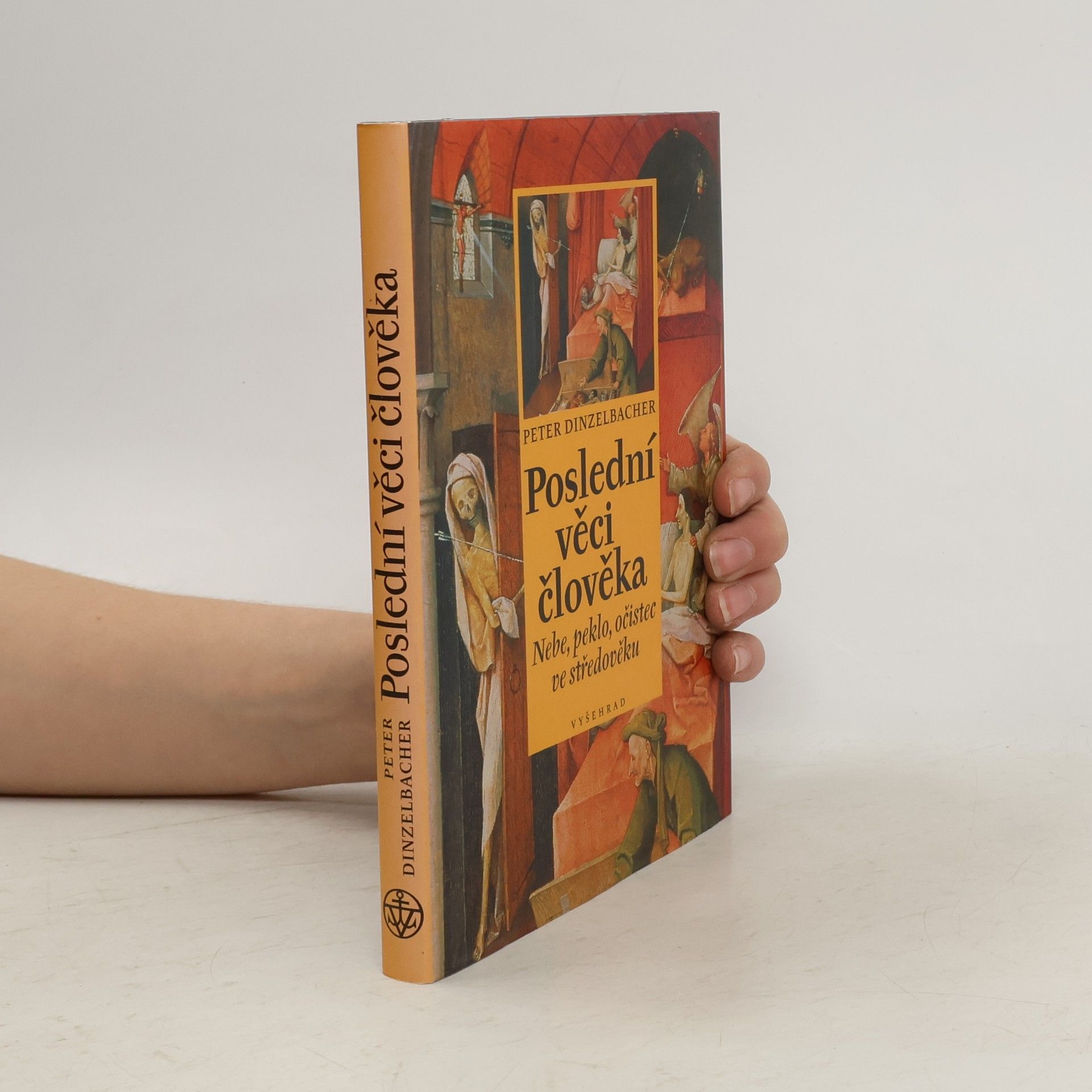Peter Dinzelbacher Poslední věci člověka : nebe, peklo, očistec ve středověku