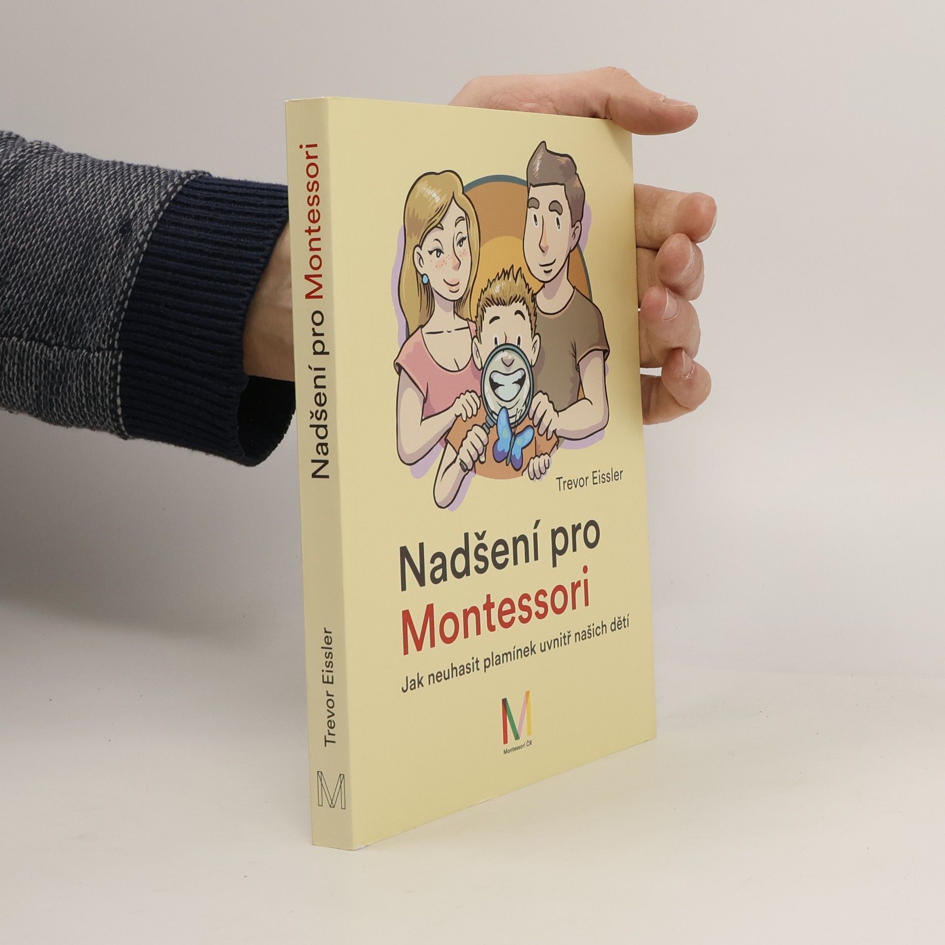 Trevor Eissler Nadšení pro Montessori : jak neuhasit plamínek uvnitř našich dětí