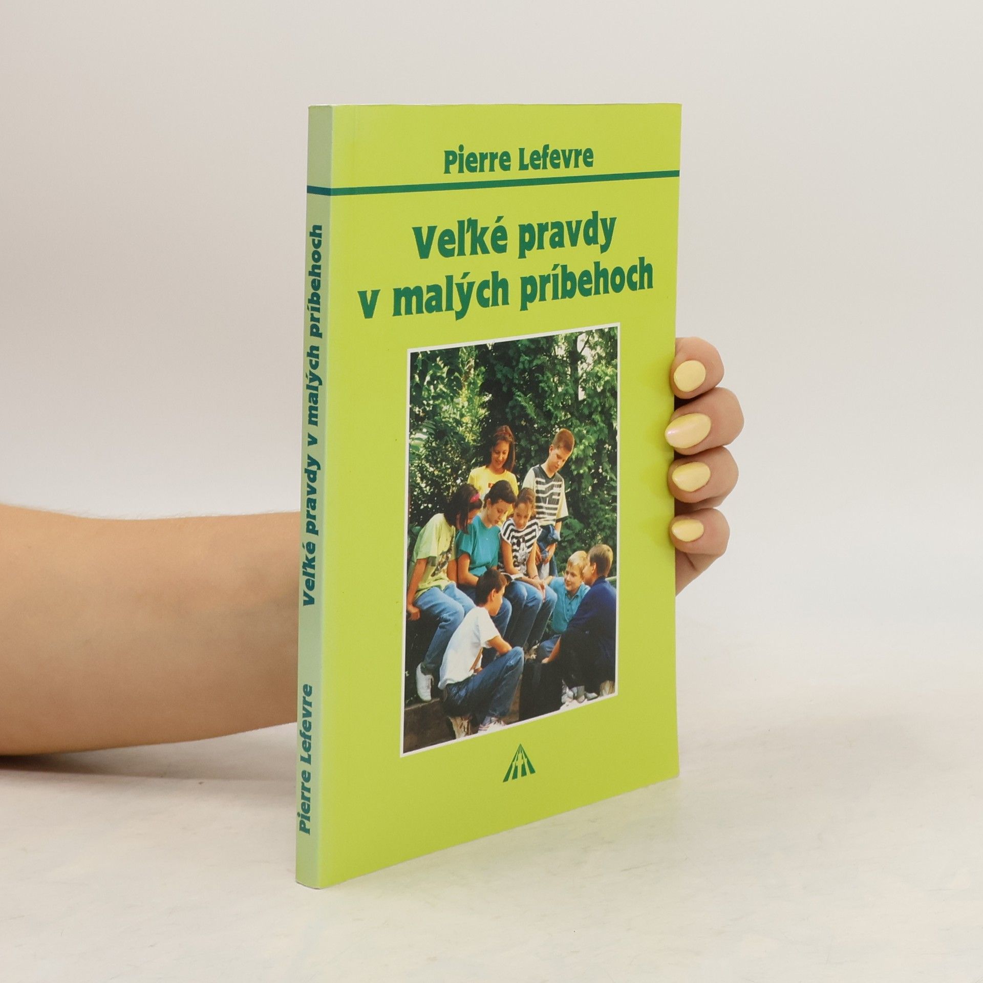 Pierre Lefèvre Veľké pravdy v malých príbehoch