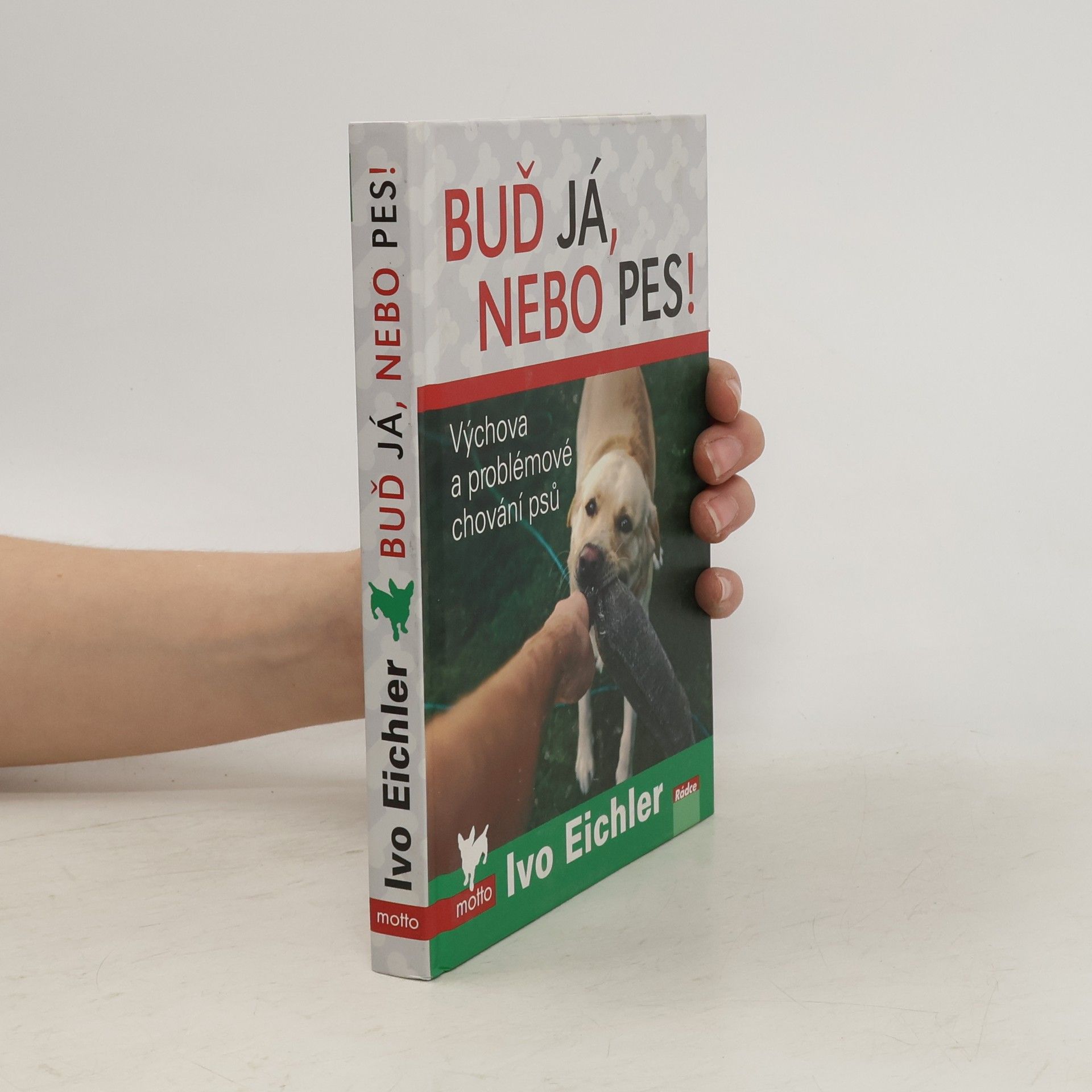 Buď já, nebo pes! : výchova a problémové chování psů