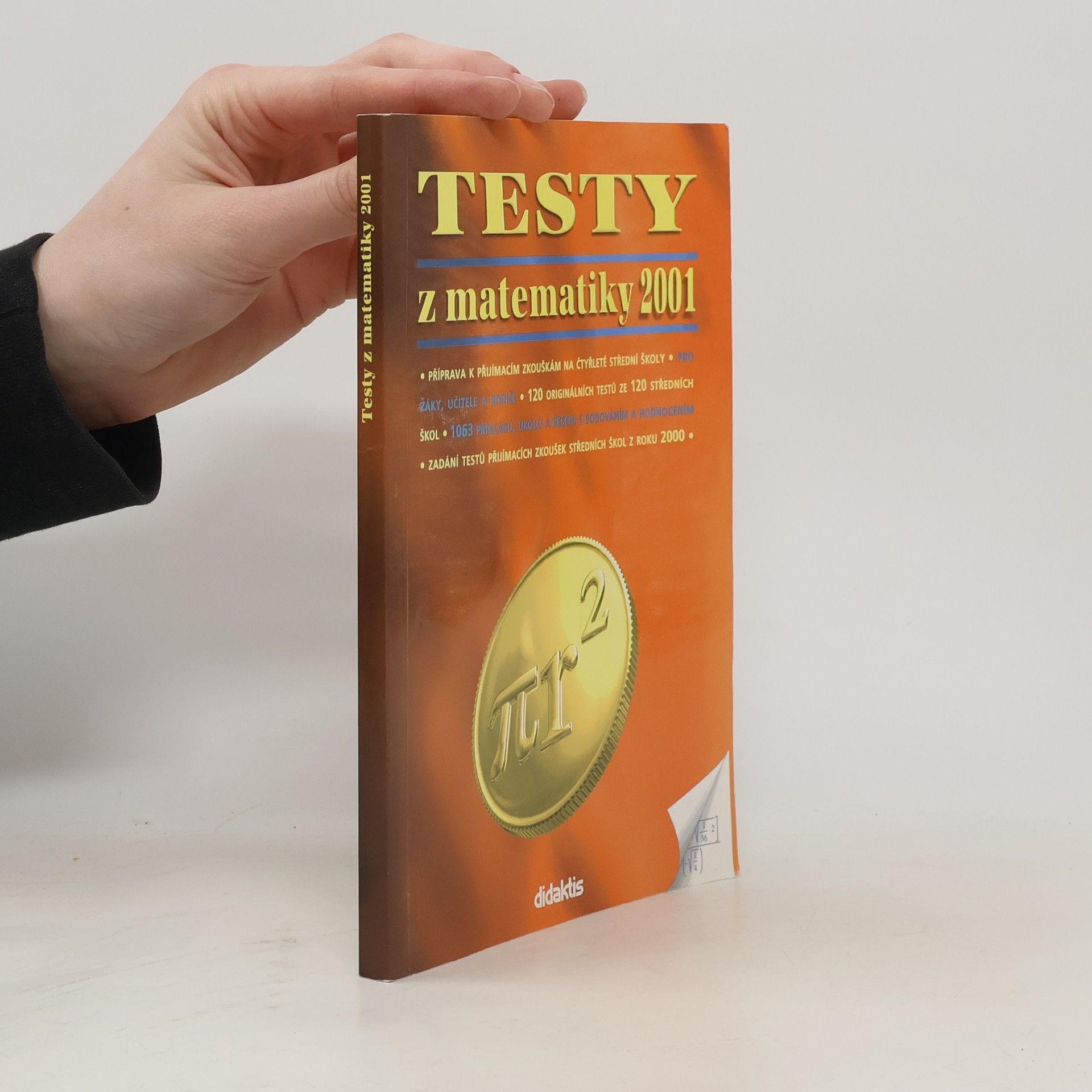 Various authors Testy z matematiky 2001 : příprava k přijímacím zkouškám na čtyřleté střední školy : pro žáky, učitele a rodiče