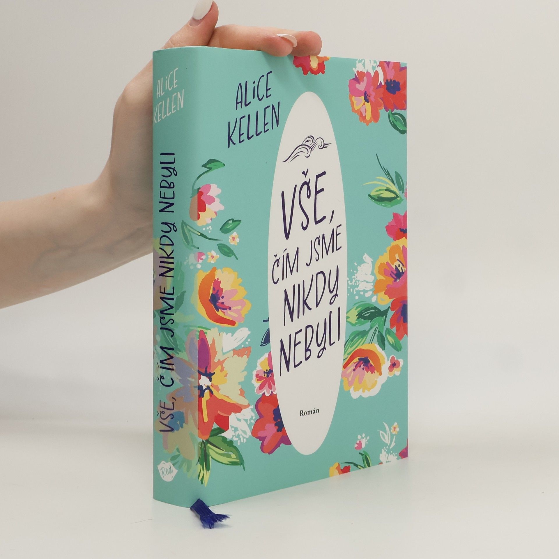 Alice Kellen Vše, čím jsme nikdy nebyli: nech život plynout. 1. díl