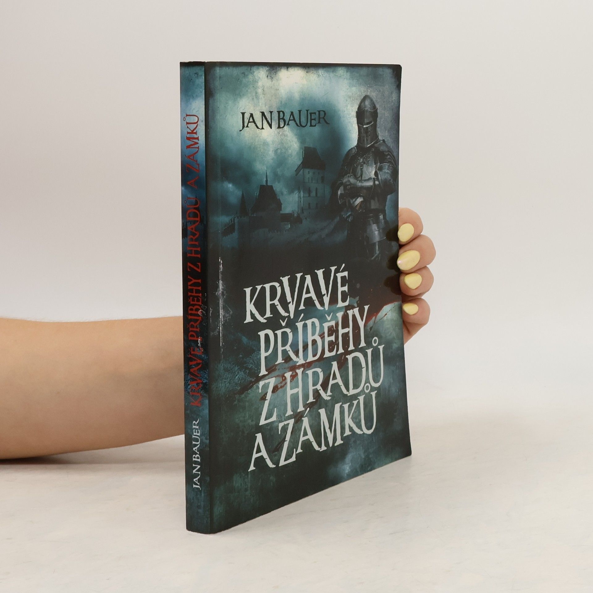 Jan Bauer Krvavé příběhy z hradů a zámků