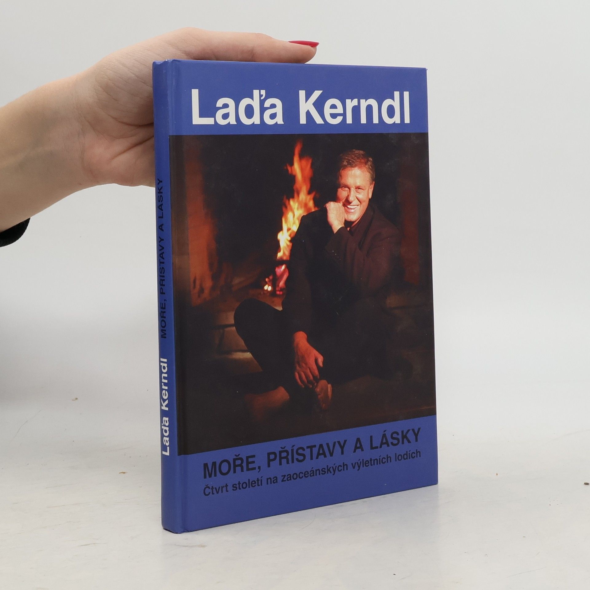 Laďa Kerndl Moře, přístavy a lásky. Čtvrt století na zaoceánských výletních lodích