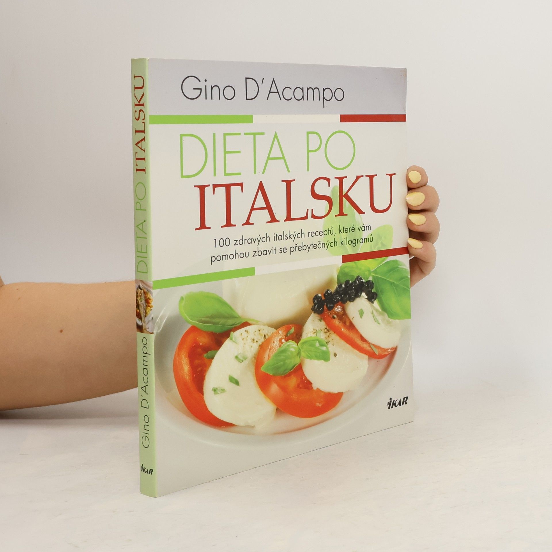 Gino D. Acampo Dieta po italsku : 100 zdravých italských receptů, které vám pomohou zbavit se přebytečných kilogramů