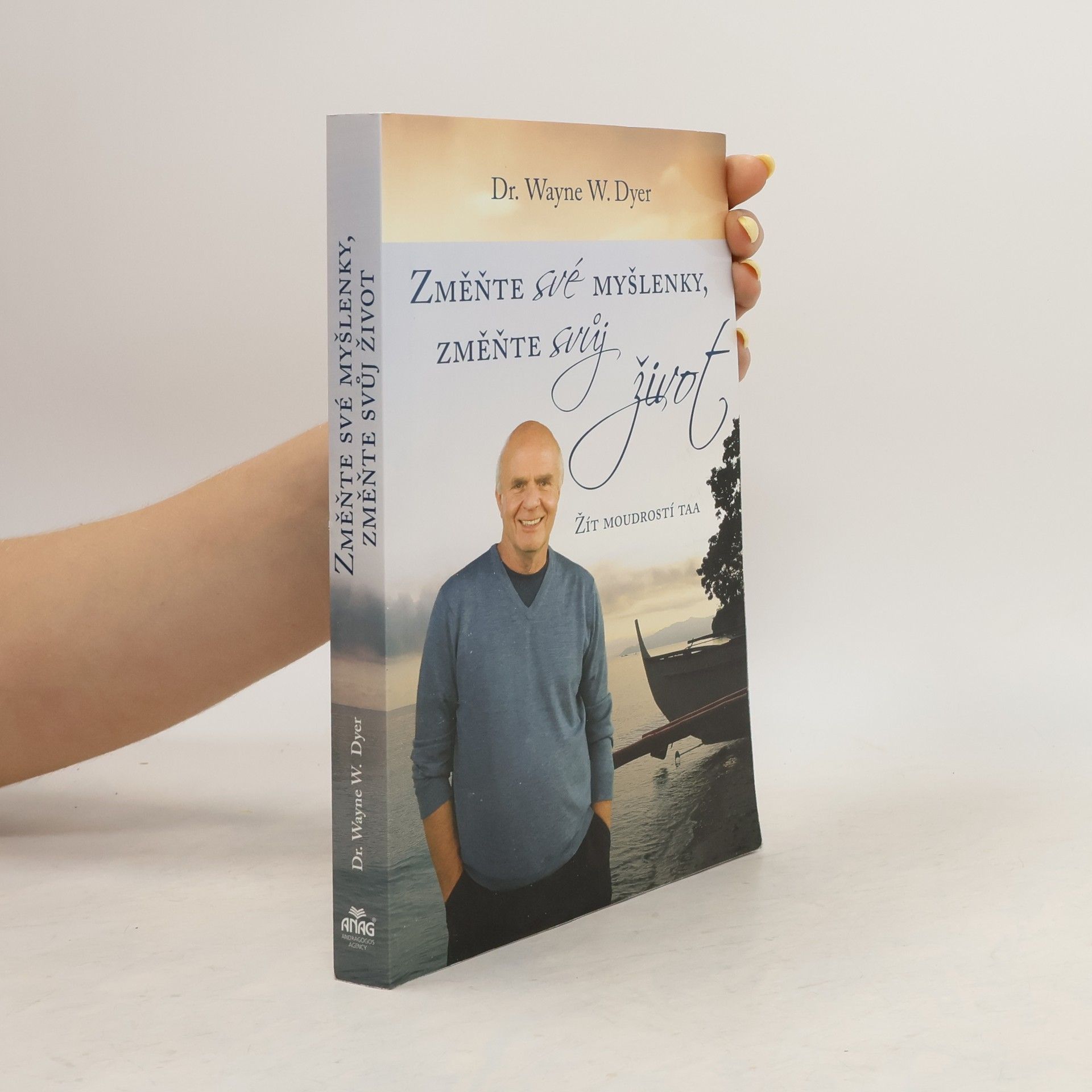 Wayne Dyer Změňte své myšlenky, změňte svůj život. Žít moudrostí Taa