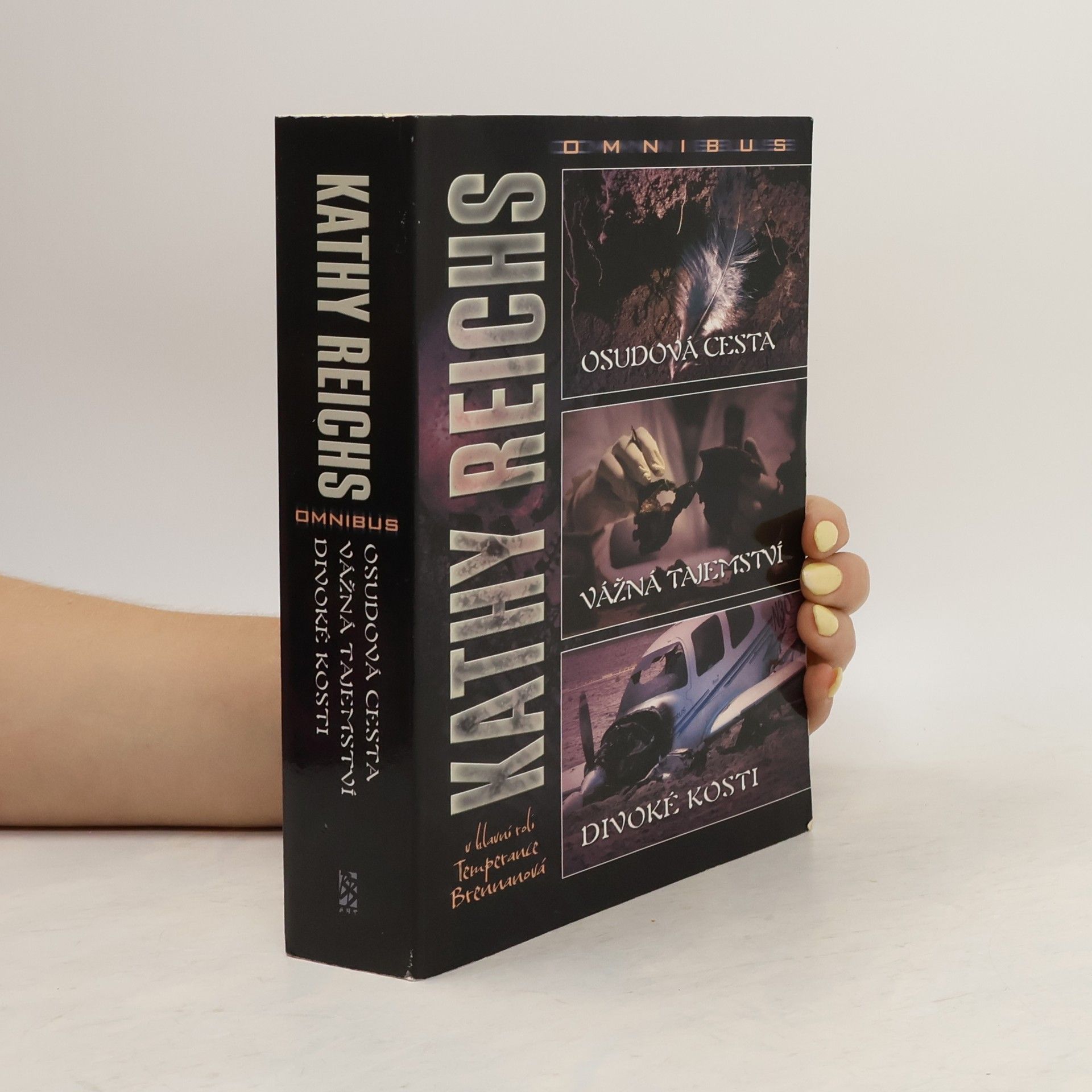 Kathy Reichs Osudová cesta ; Vážná tajemství ; Divoké kosti : Kathy Reichs omnibus : v hlavní roli Temperance Brennanová Kathy Reichs omnibus V hlavní roli Temperance Brennanová Vážná tajemství Divoké kost