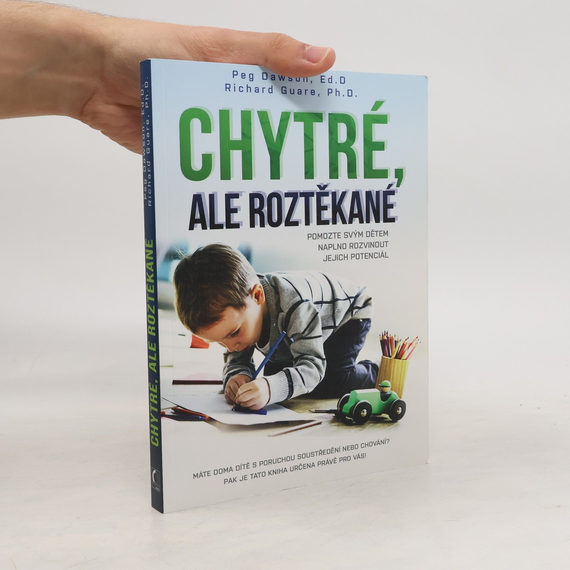 Peg Dawson Chytré, ale roztěkané : pomozte svým dětem naplno rozvinout jejich potenciál