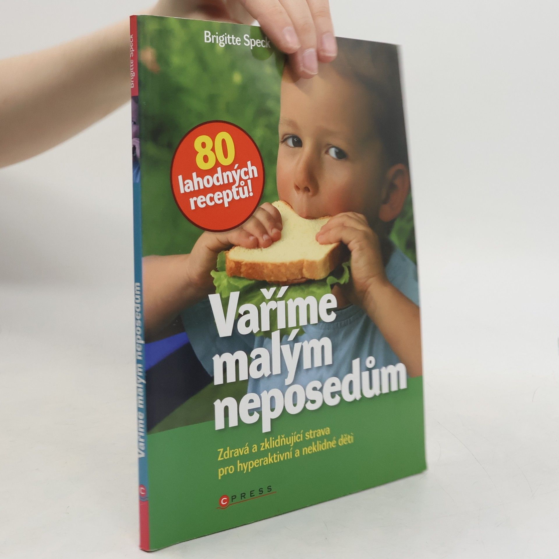 Brigitte Speck Vaříme malým neposedům : [zdravá a zklidňující strava pro hyperaktivní a neklidné děti]