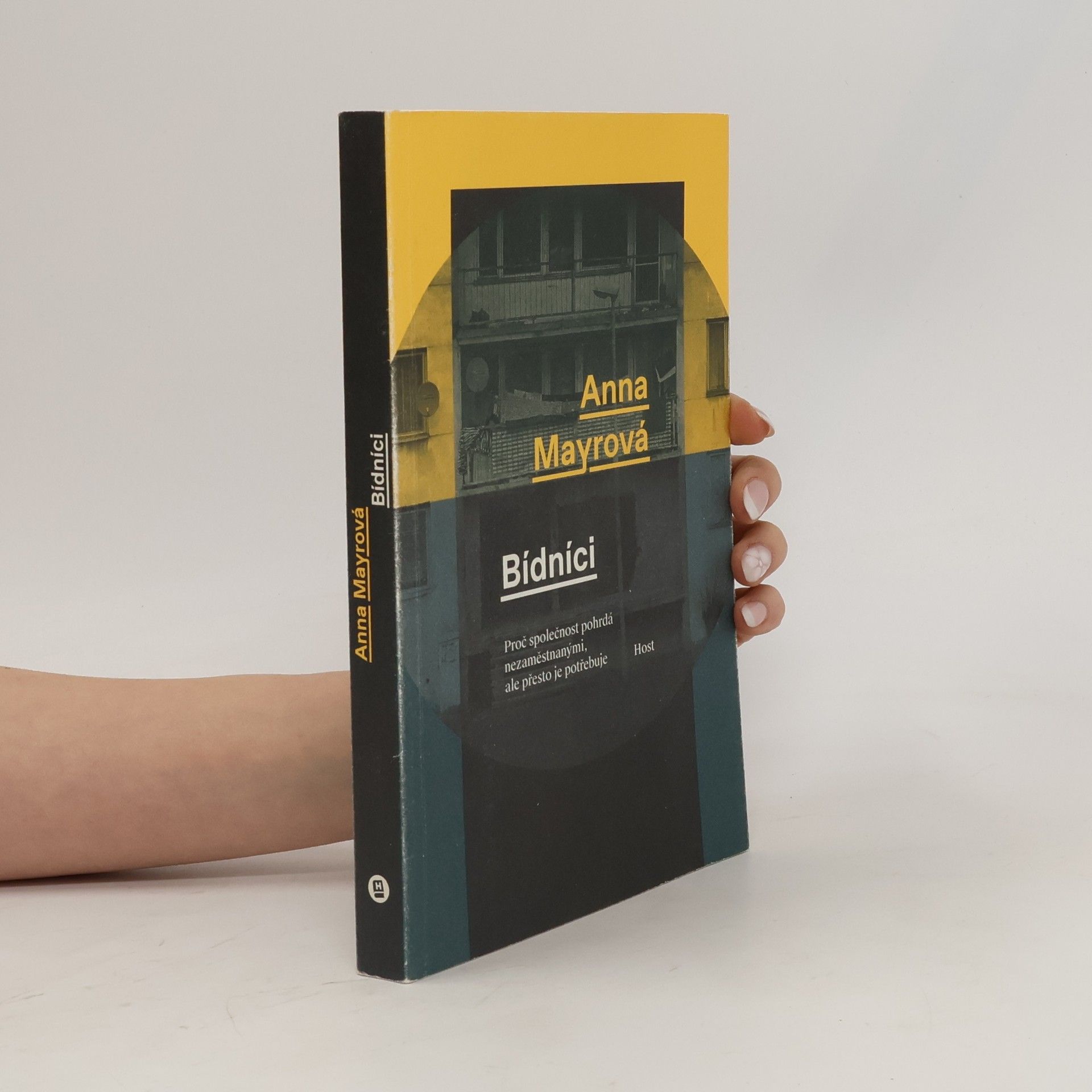 Anna Mayr Bídníci : proč společnost pohrdá nezaměstnanými, ale přesto je potřebuje