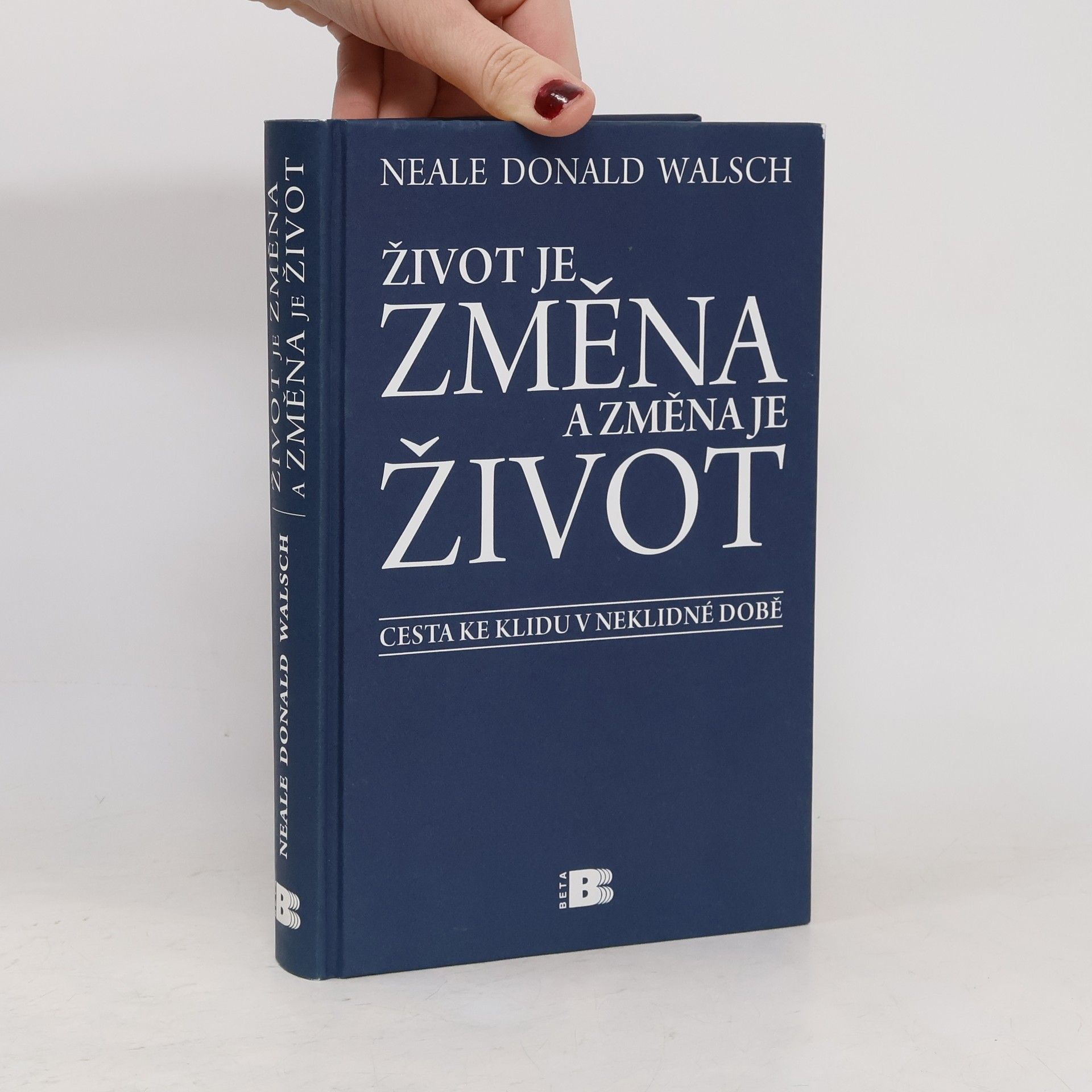 Neale Donald Walsch Život je změna a změna je život: Cesta ke klidu v neklidné době