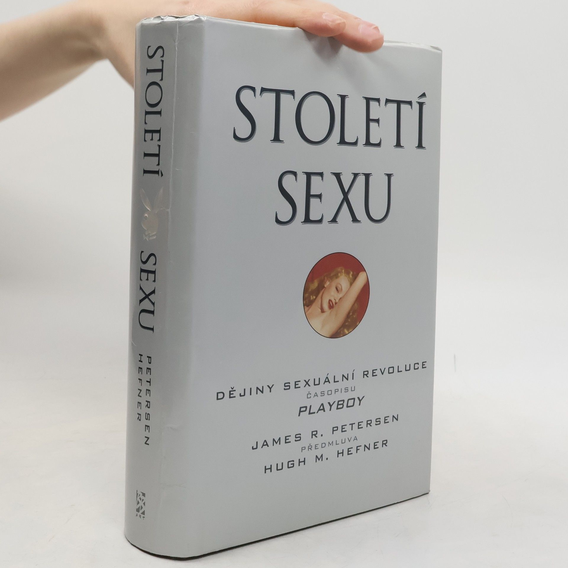 James R. Petersen Století sexu : dějiny sexuální revoluce časopisu Playboy