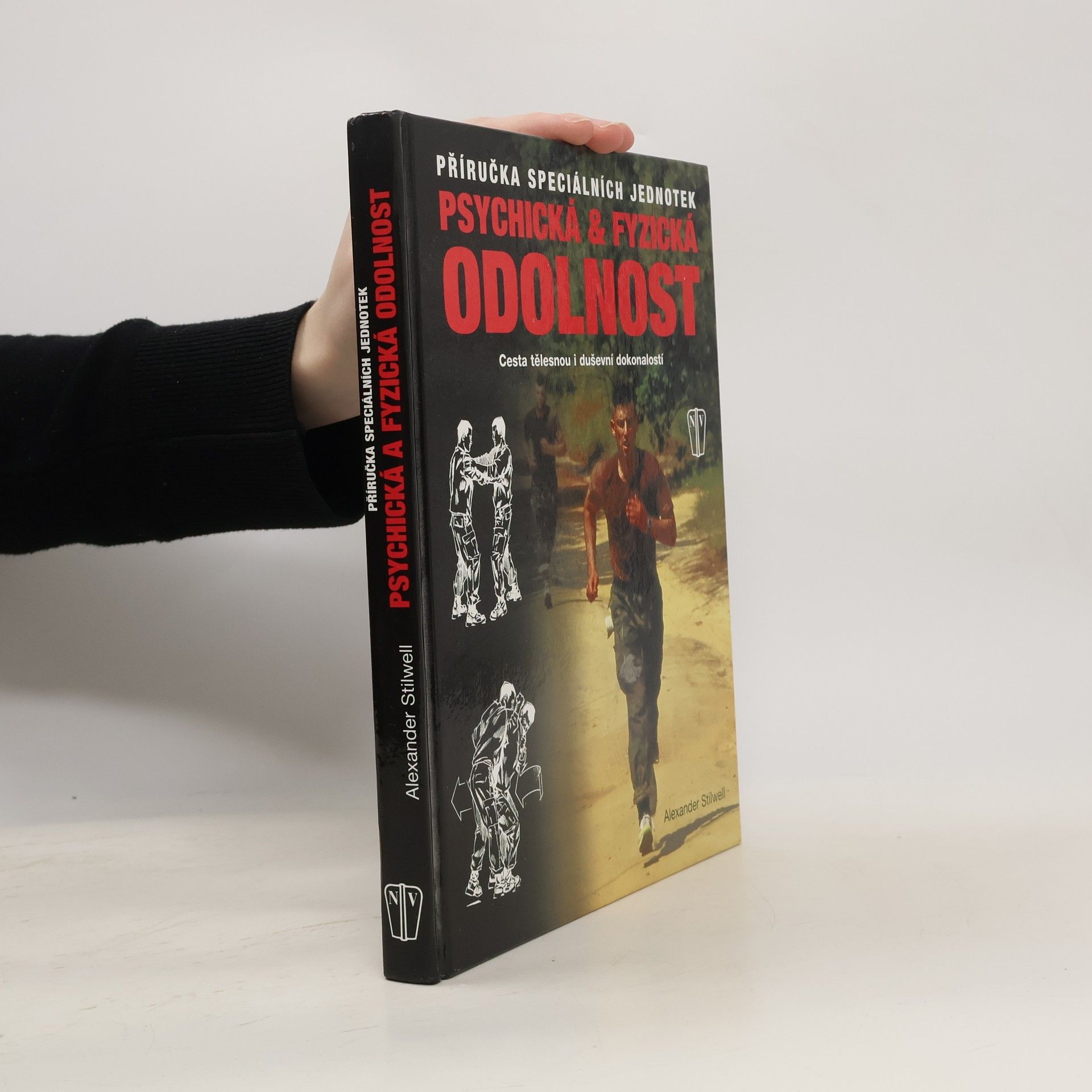 Alexander Stilwell Psychická & fyzická odolnost: Příručka speciálních jednotek