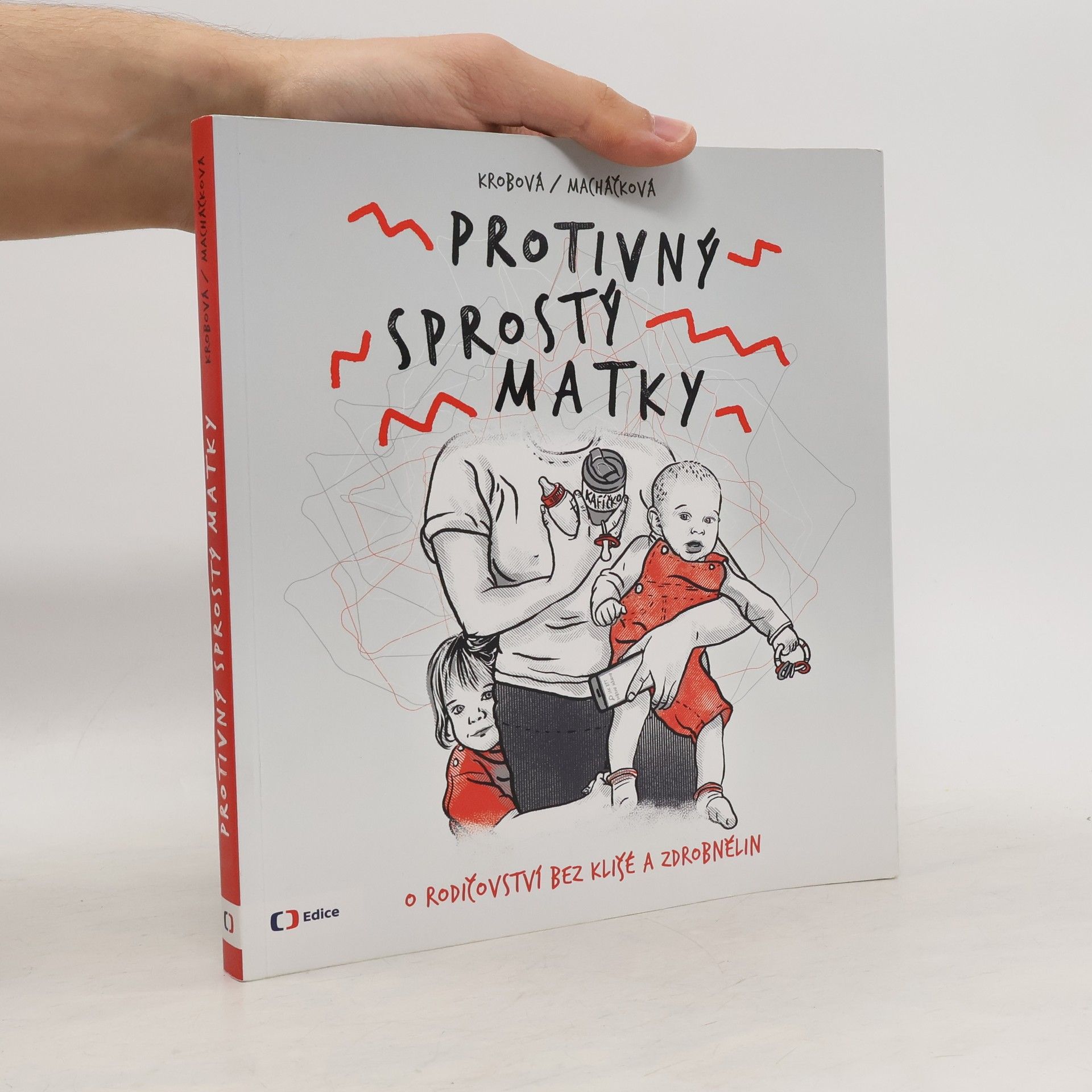 Kateřina Krobová Protivný sprostý matky. O rodičovství bez klišé a zdrobnělin