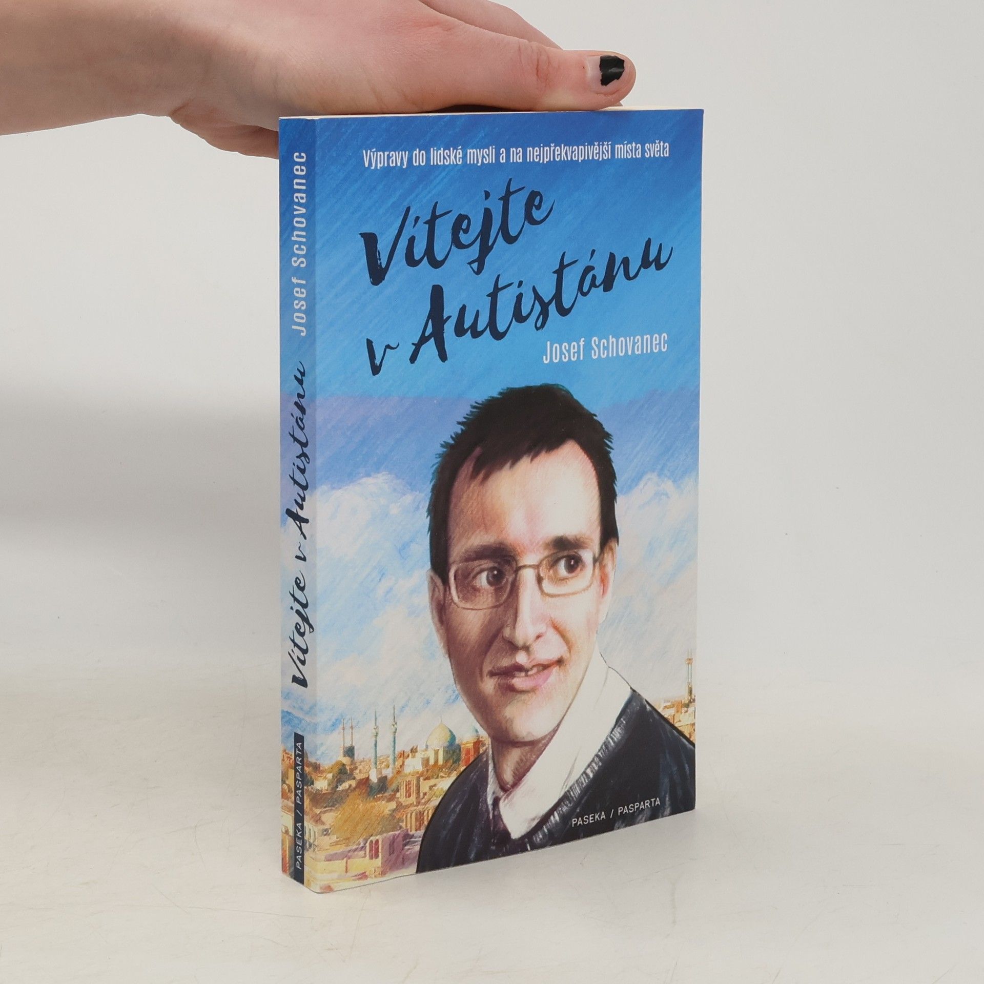 Josef Schovanec Vítejte v Autistánu: Výpravy do lidské mysli a na nejpřekvapivější místa světa