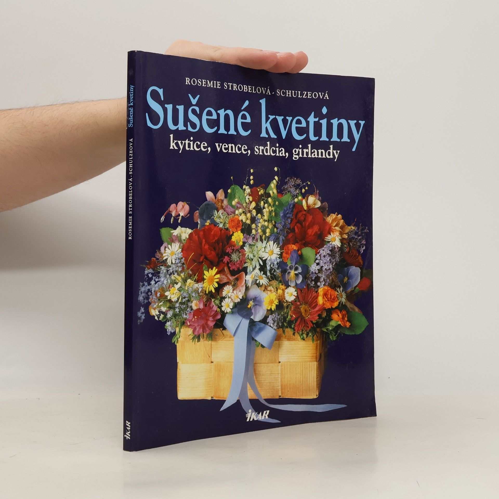 Rosemie Strobel-Schulze Sušené kvetiny: kytice, vence, srdcia, girlandy