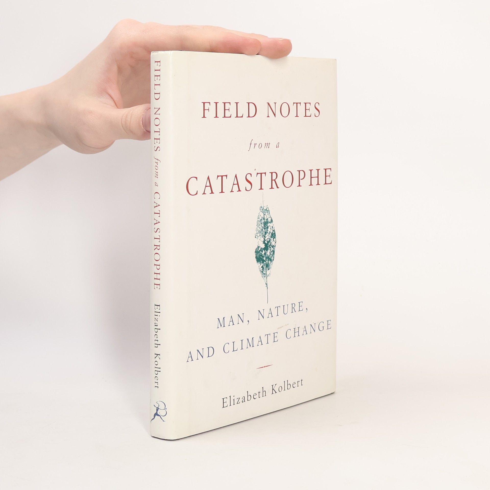 Elizabeth Kolbert Field Notes from a Catastrophe
