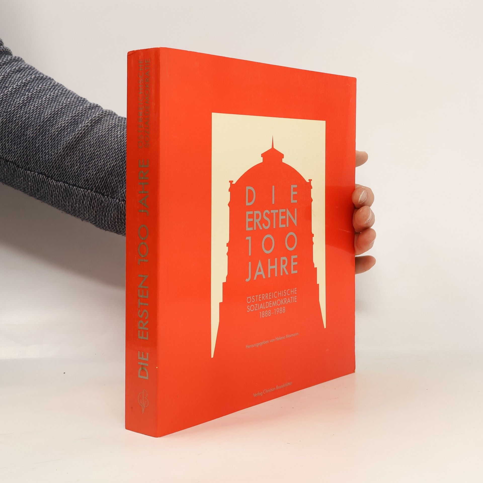 Helene Maimann Die ersten 100 Jahre Österreichische Sozialdemokratie 1888-1988