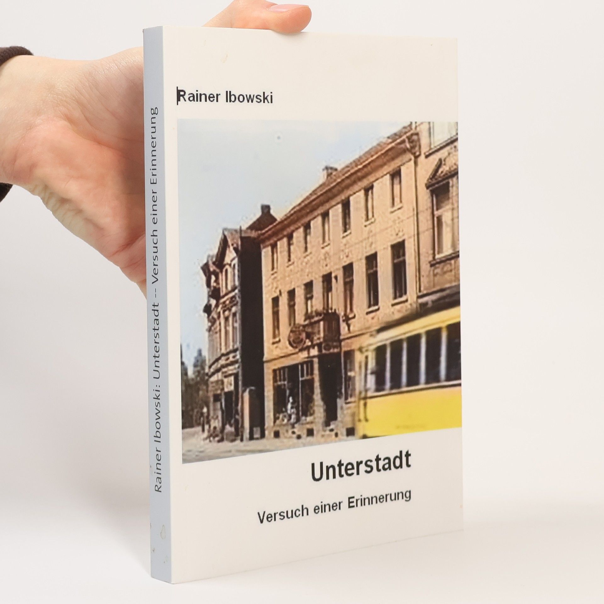 Rainer Ibowski Unterstadt -- Versuch einer Erinnerung