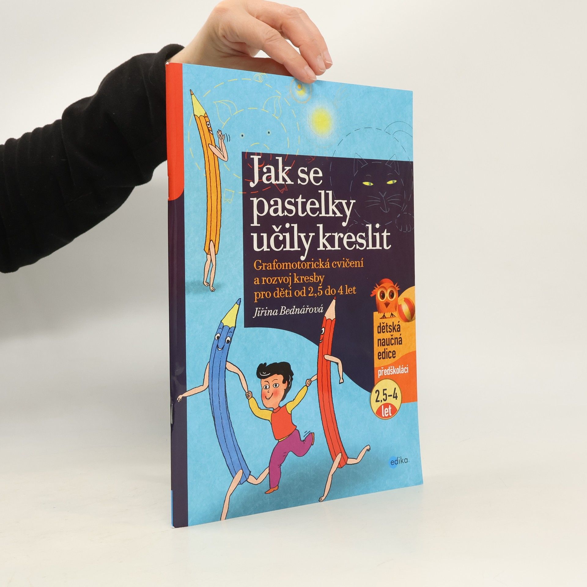 Jiřina Bednářová Jak se pastelky učily kreslit : grafomotorická cvičení a rozvoj kresby pro děti od 2,5 do 4 let