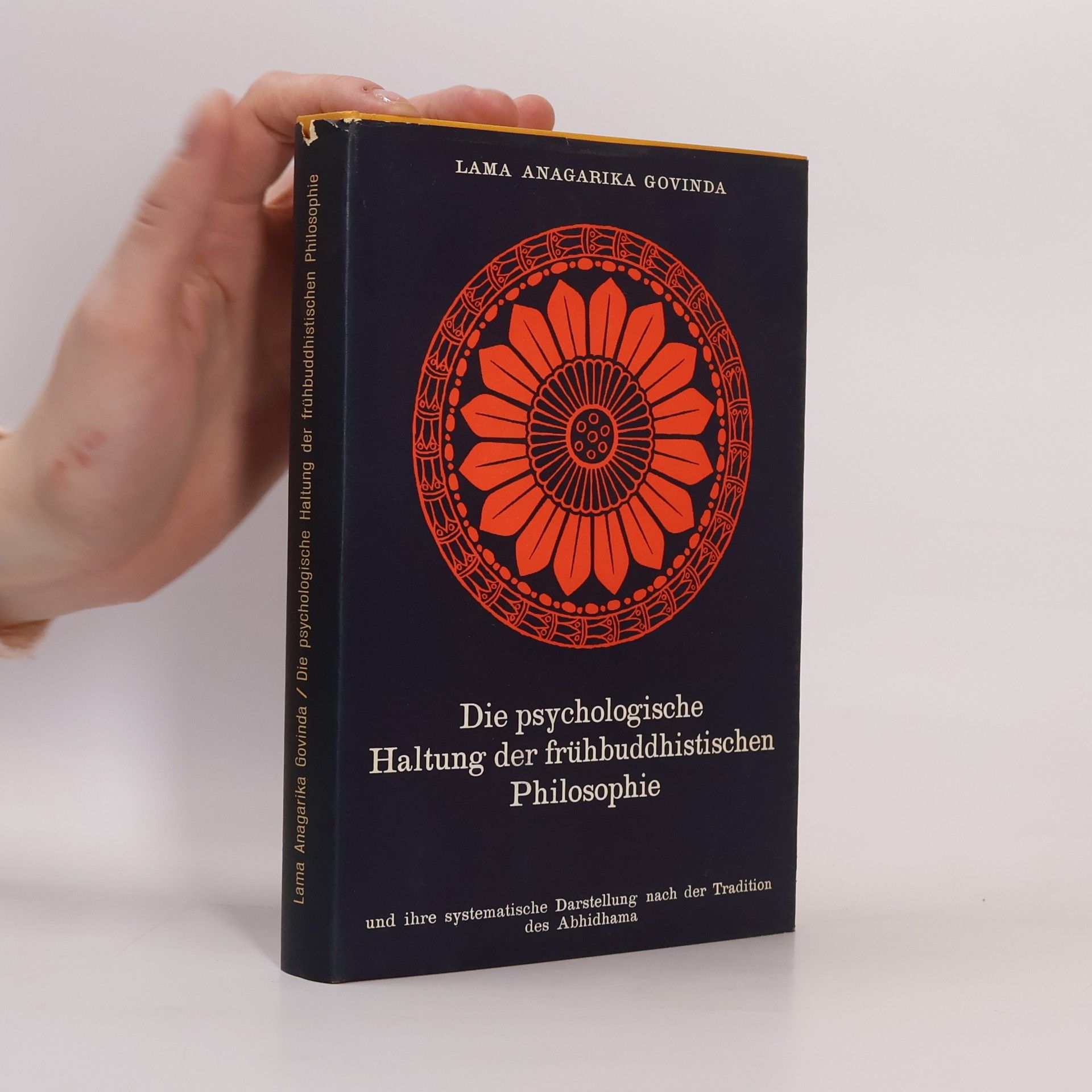 Anagarika Govinda Die psychologische Haltung der frühbuddhistischen Philosophie