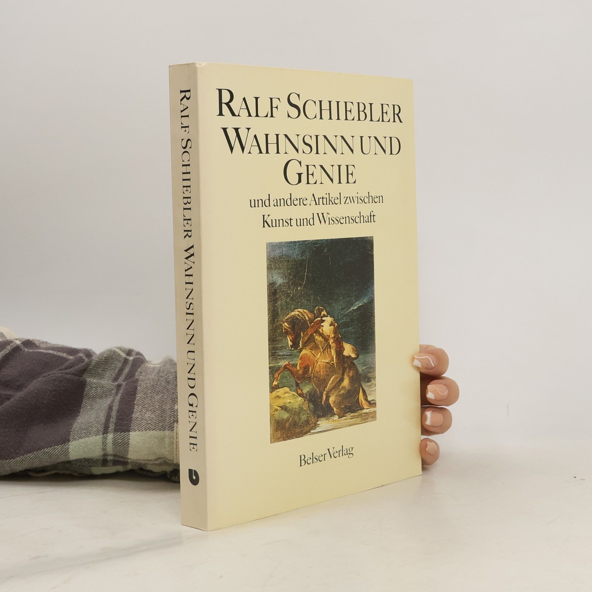 Ralf Schiebler Wahnsinn und Genie und andere Artikel zwischen Kunst und Wissenschaft einschliesslich zweier Dialoge mit Rainer Walther