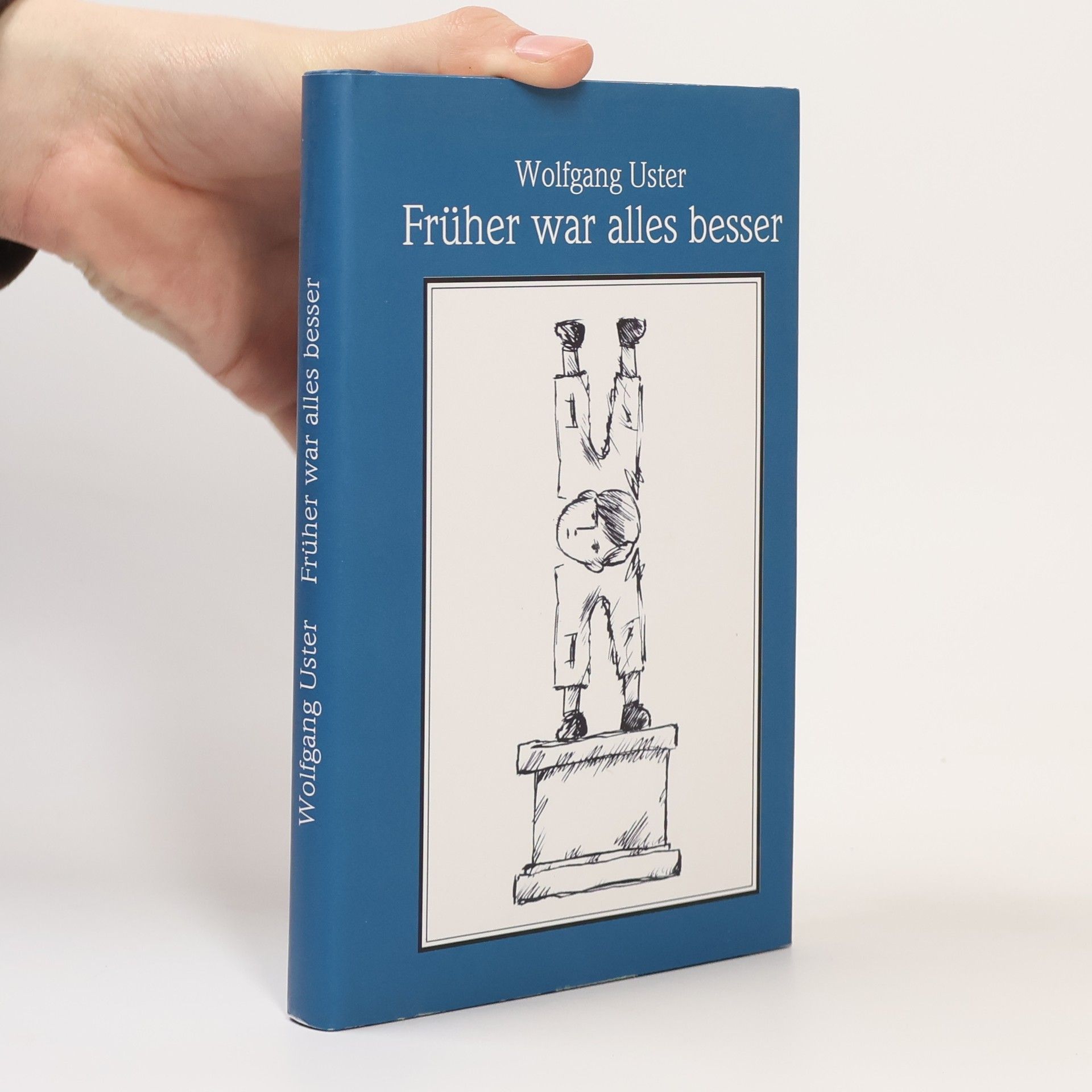 Wolfgang Uster Früher war alles besser