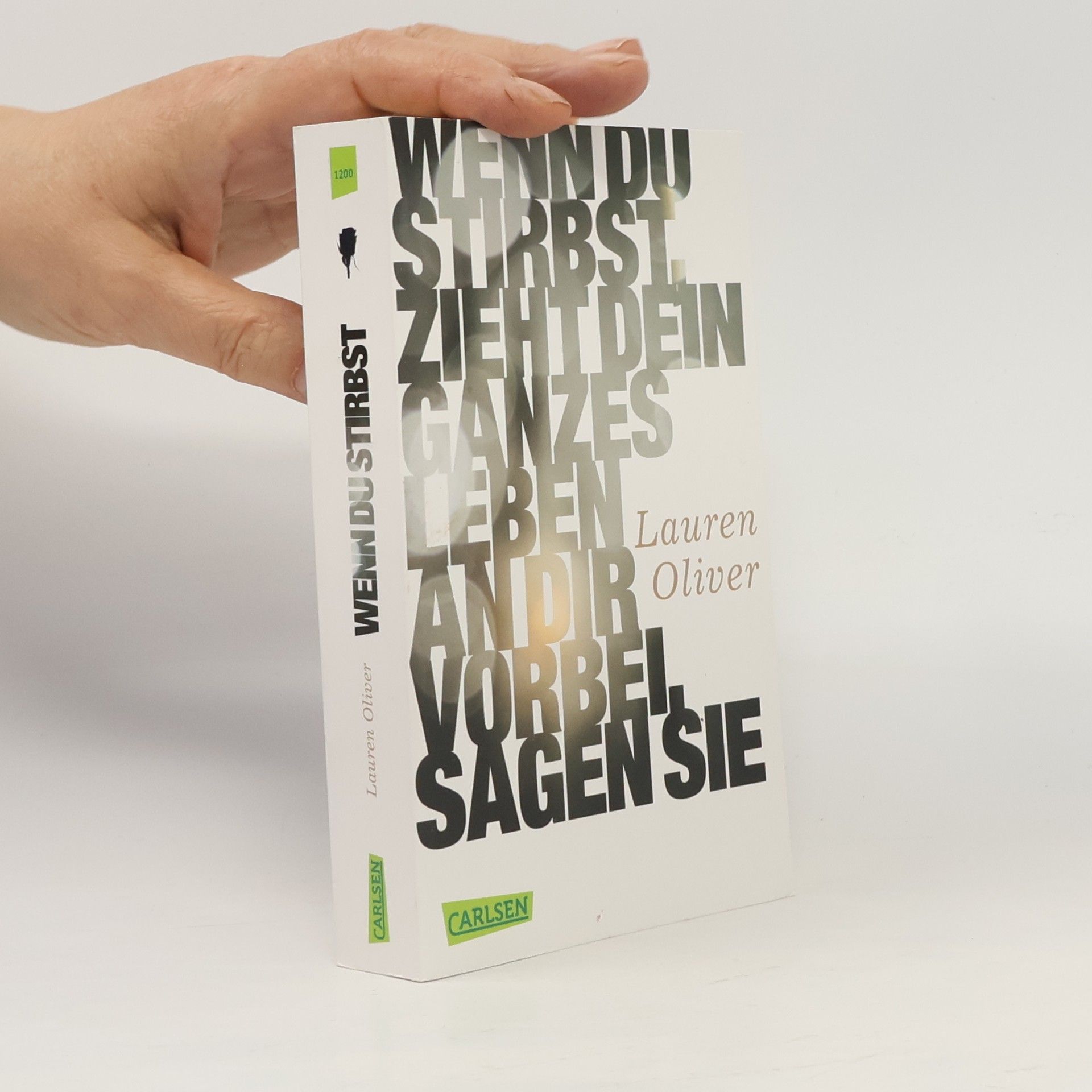 Lauren Oliver Wenn du stirbst, zieht dein ganzes Leben an dir vorbei, sagen sie