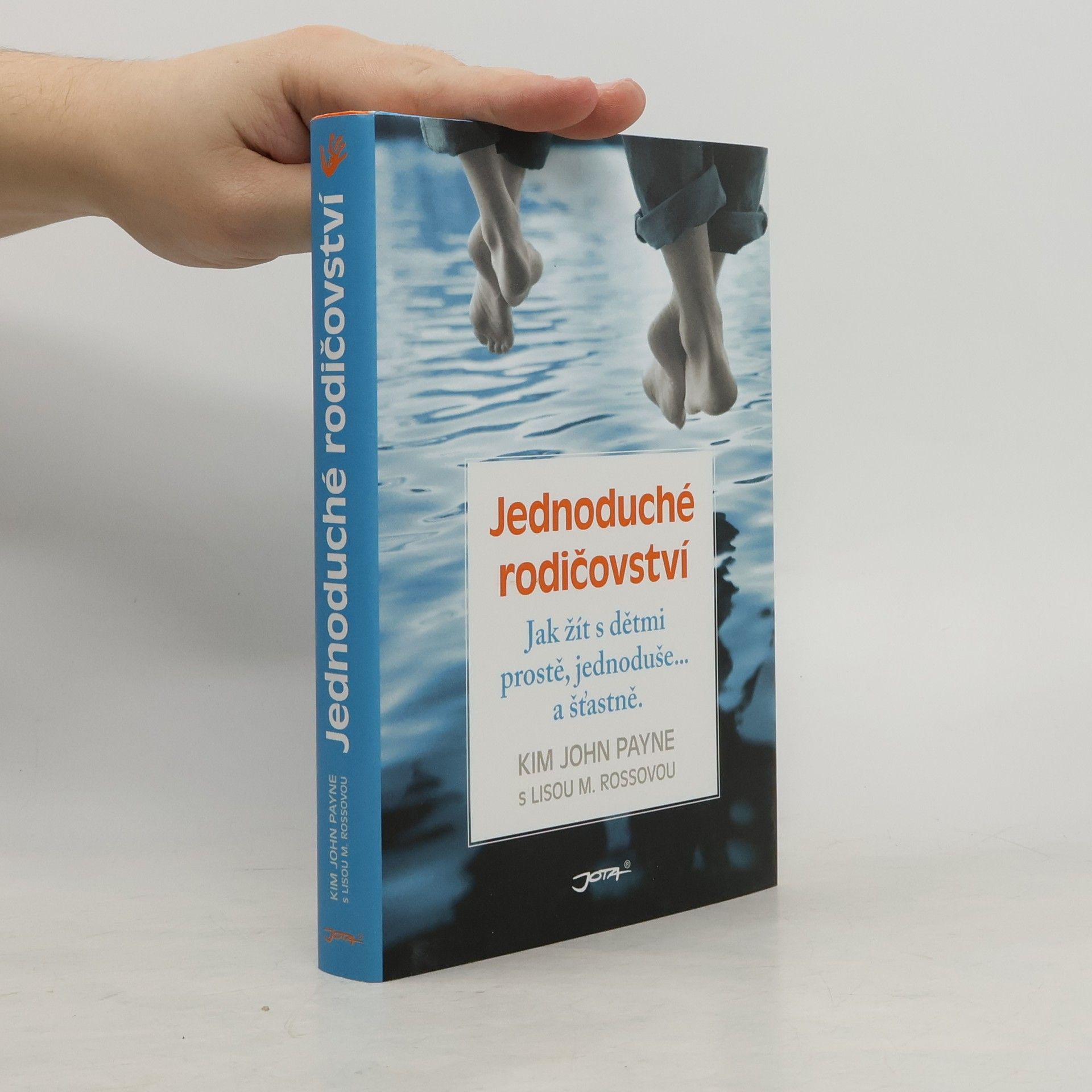 Kim John Payne Jednoduché rodičovství : jak žít s dětmi prostě, jednoduše... a šťastně