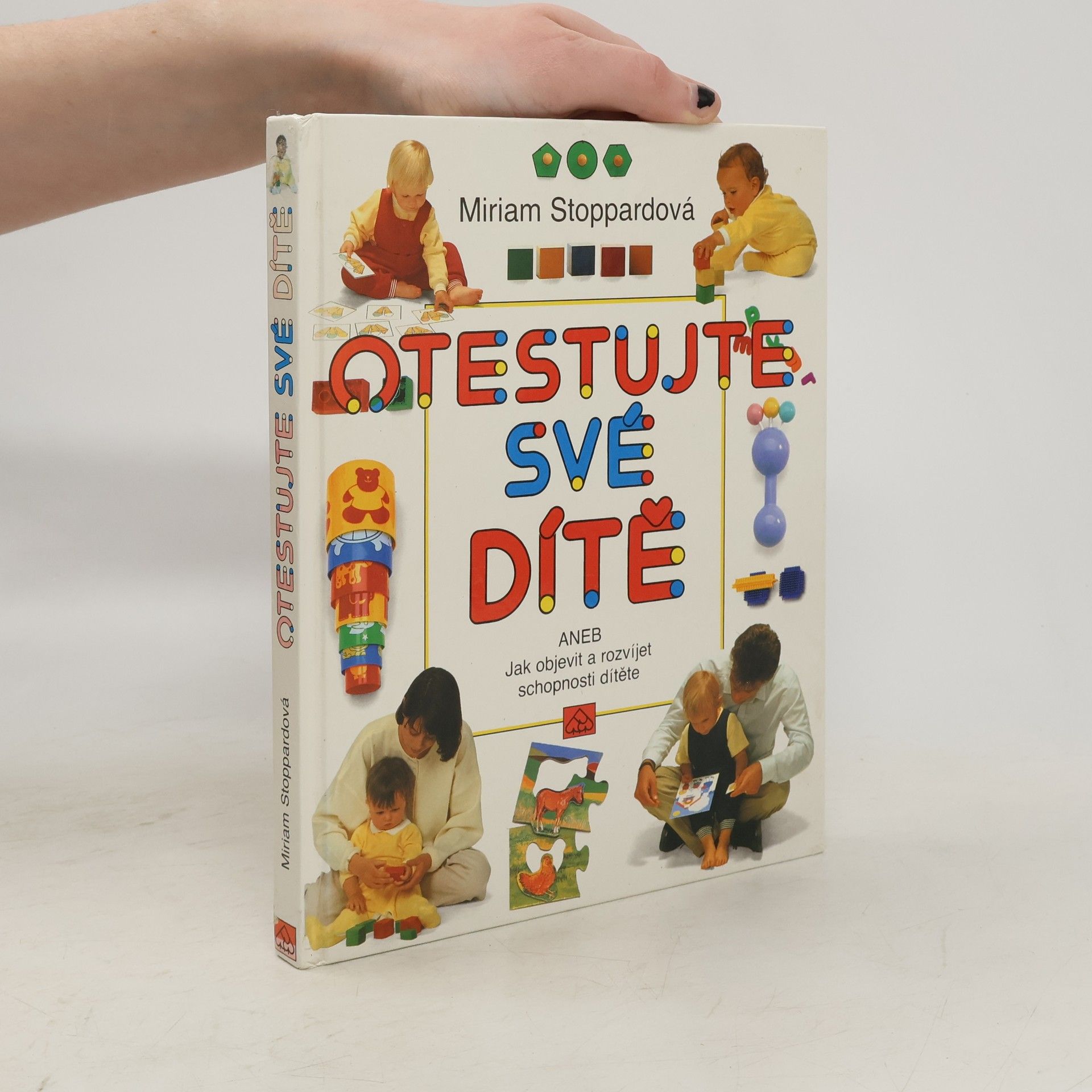 Miriam Stoppard Otestujte své dítě, aneb, Jak objevit a rozvíjet schopnosti svého dítěte