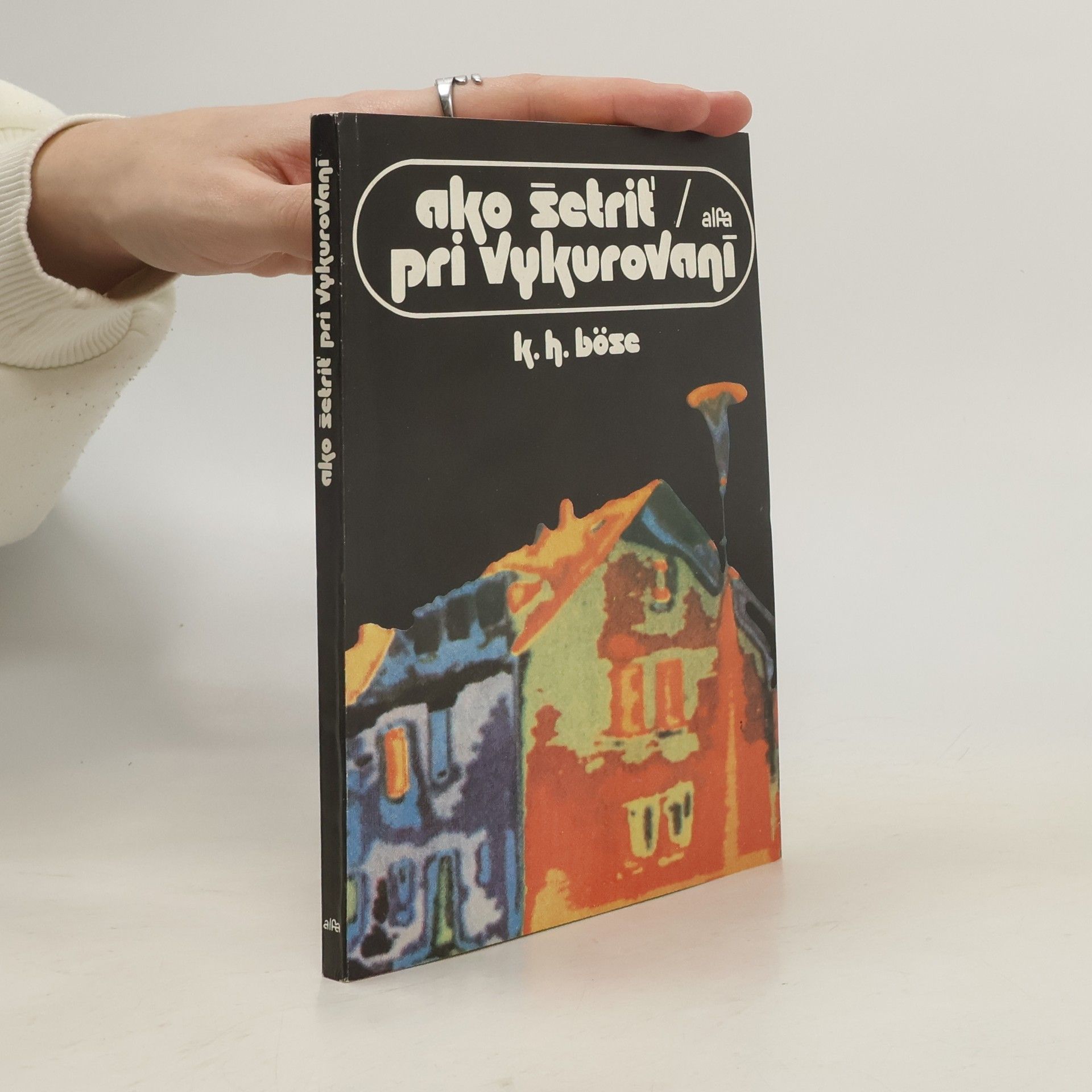 Karl-Heinz Böse Ako šetrit' pri vykurovaní