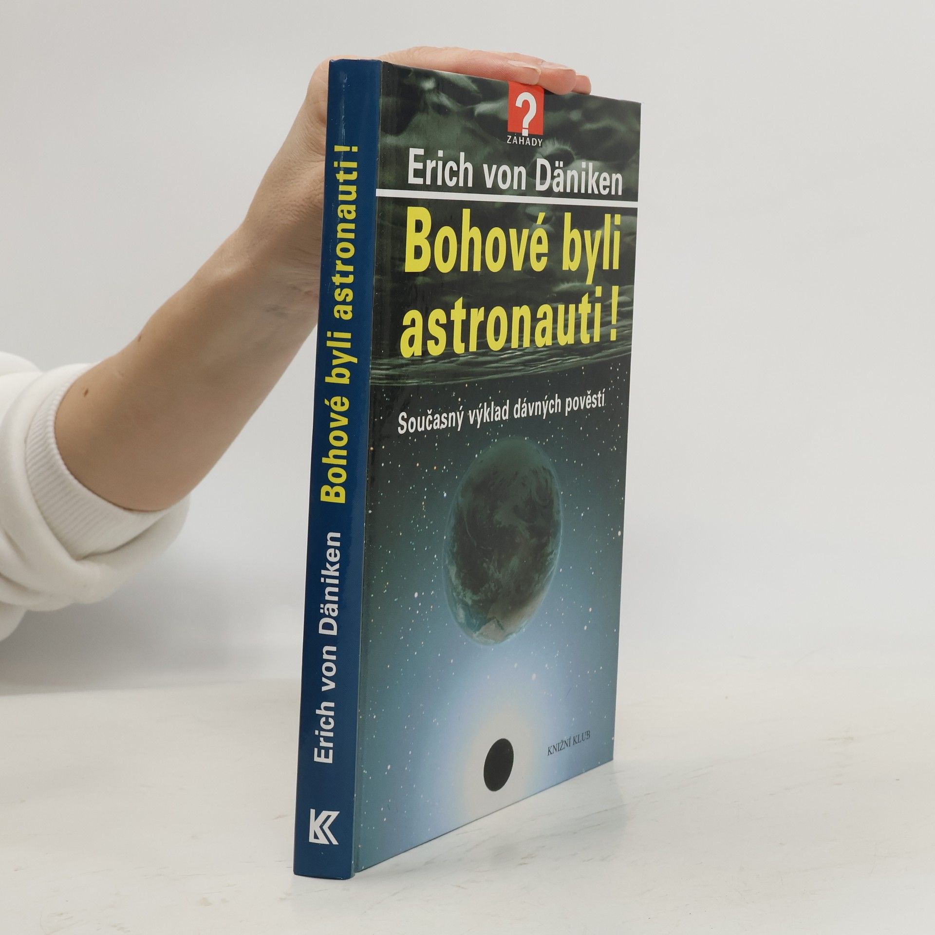 Erich von Däniken Bohové byli astronauti! Současný výklad dávných pověstí