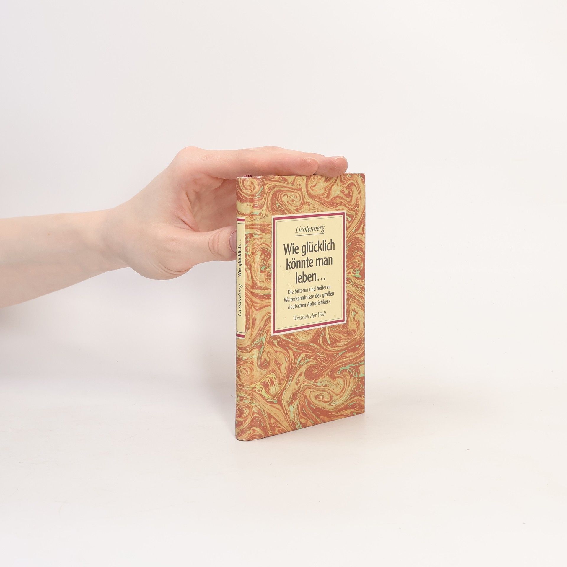 Georg Christoph Lichtenberg Wie glücklich könnte man leben ...