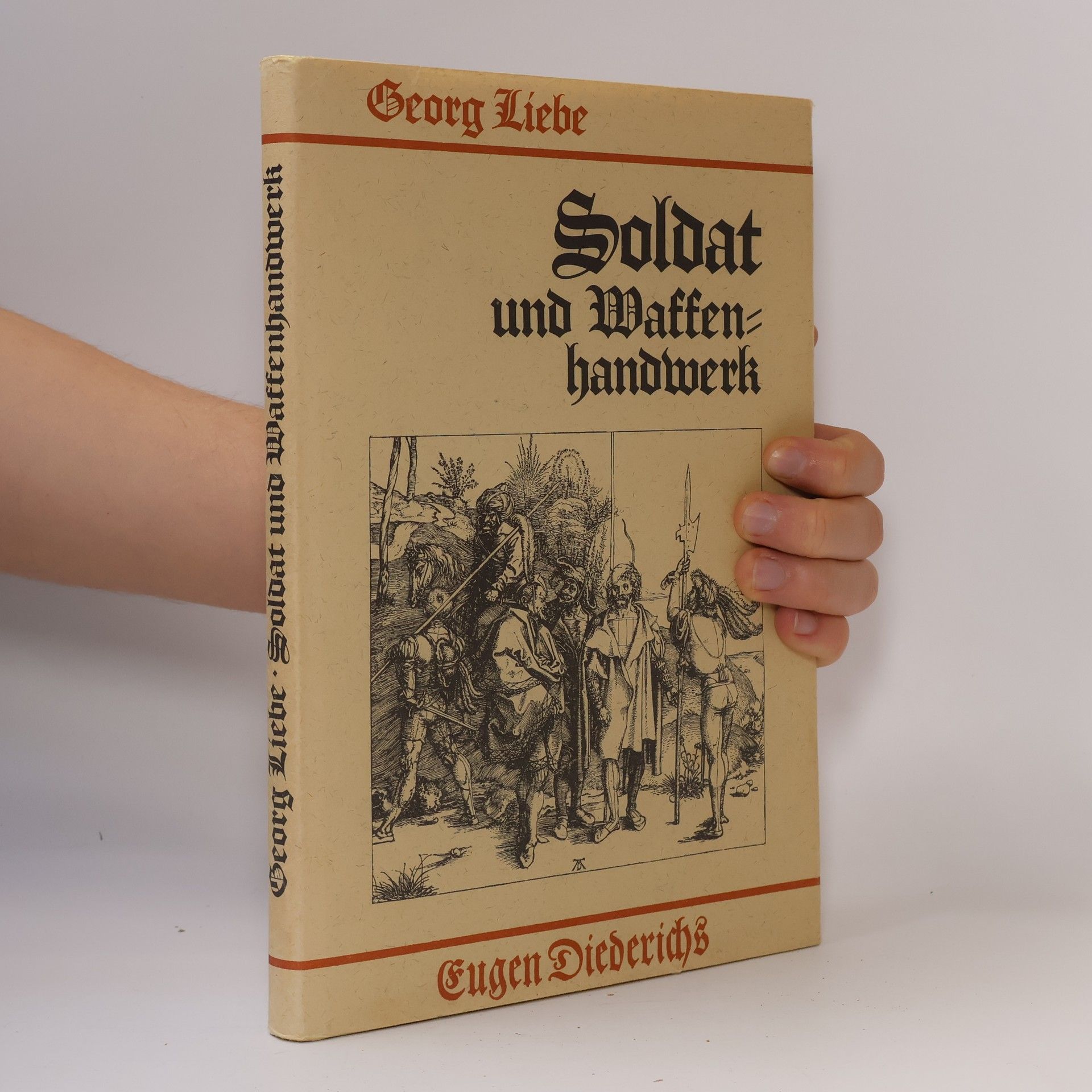 Georg Liebe Soldat und Waffenhandwerk