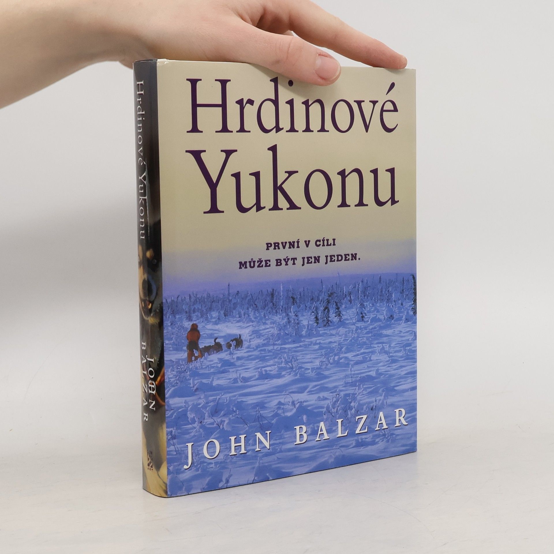 John Balzar Hrdinové Yukonu: Yukon Quest - nejnáročnější závod psích spřežení na světě