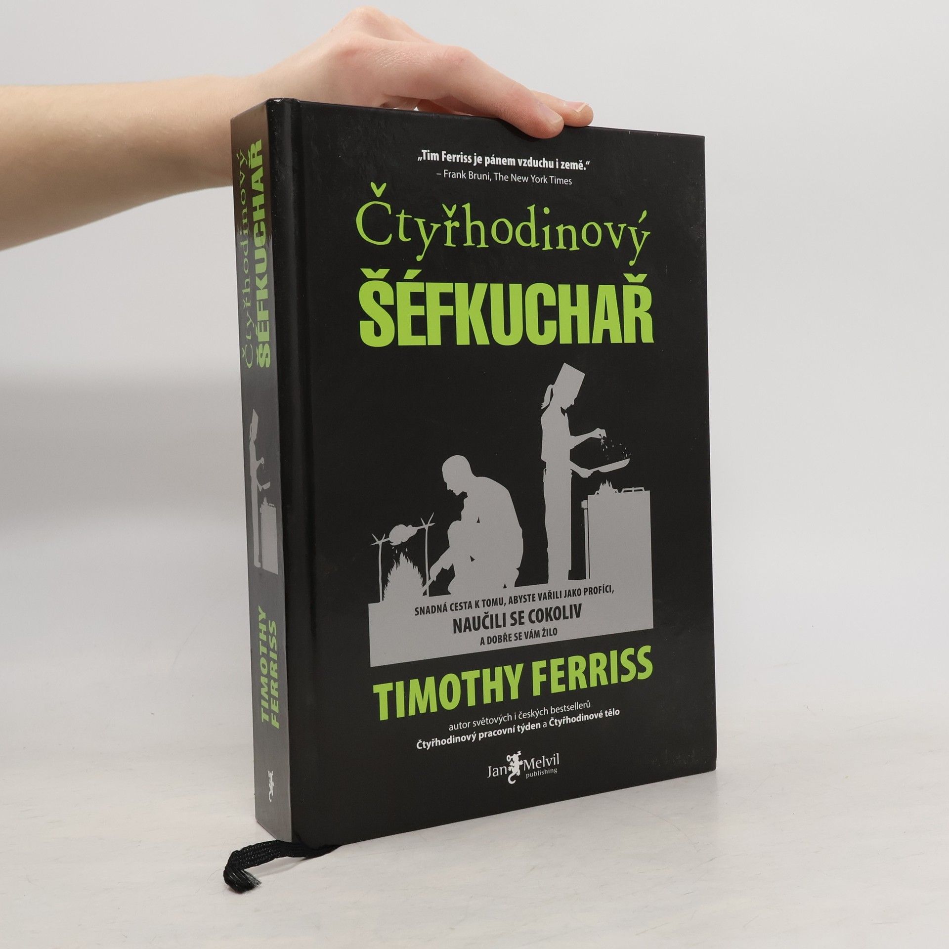 Timothy Ferriss Čtyřhodinový šéfkuchař. Snadná cesta k tomu, abyste vařili jako profíci, naučili se cokoliv a dobře se vám žilo