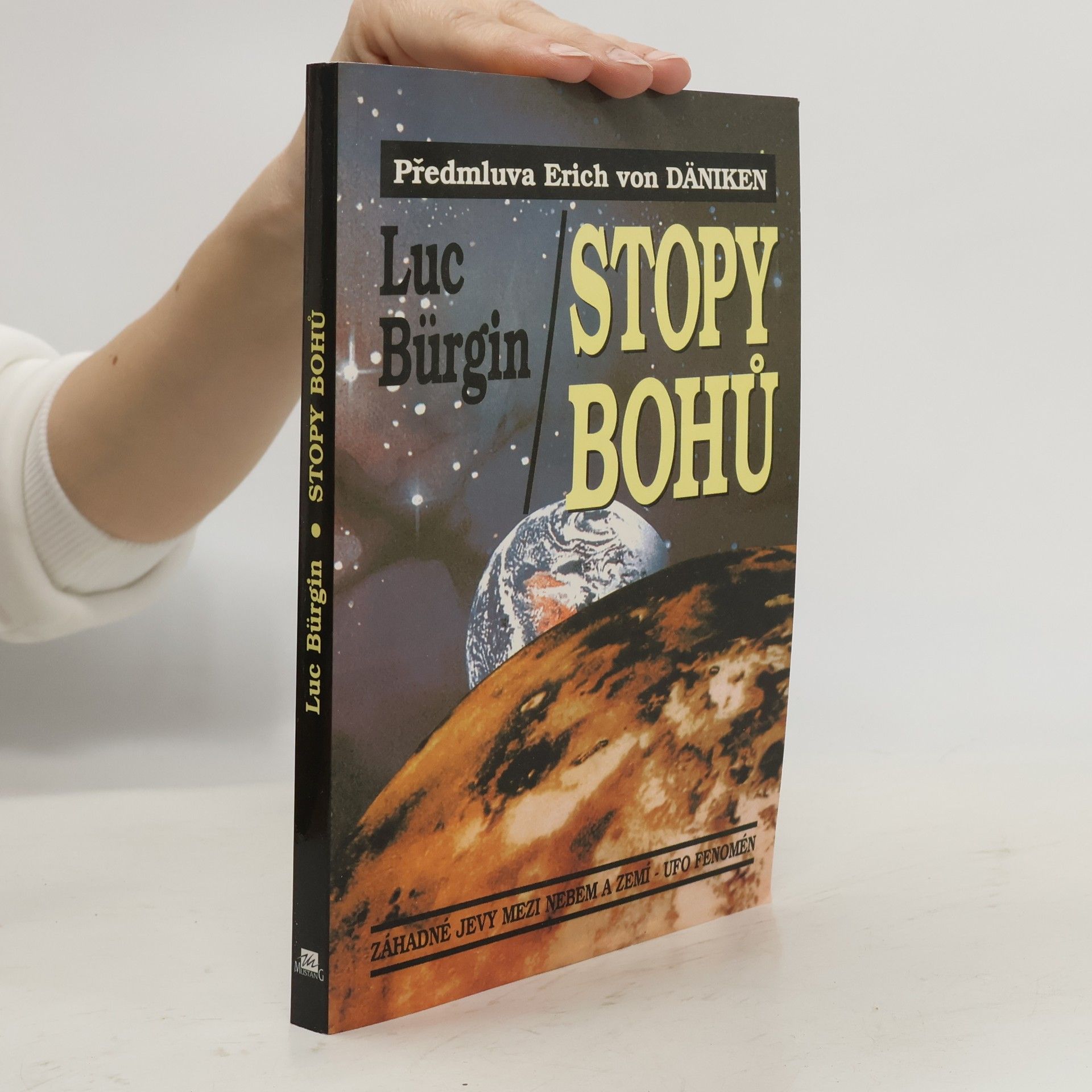 Luc Bürgin Stopy bohů. Záhadné jevy mezi nebem a zemí - UFO fenomén